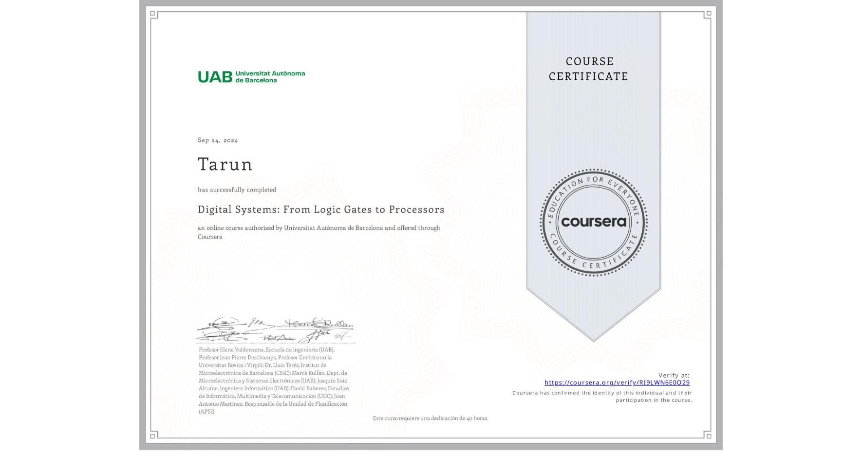 View certificate for Tarun , Digital Systems: From Logic Gates to Processors, an online non-credit course authorized by Universitat Autònoma de Barcelona and offered through Coursera