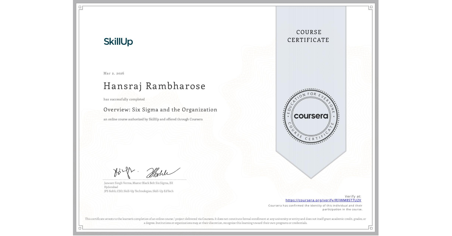 View certificate for Hansraj Rambharose, Overview: Six Sigma and the Organization, an online non-credit course authorized by SkillUp and offered through Coursera