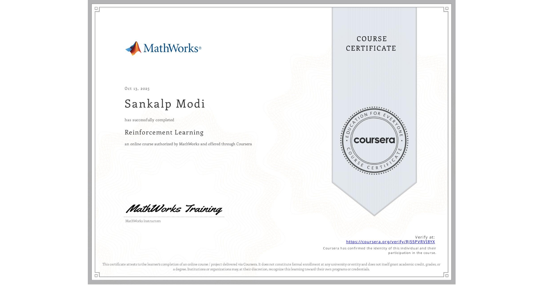 View certificate for Sankalp Modi, Reinforcement Learning, an online non-credit course authorized by MathWorks and offered through Coursera