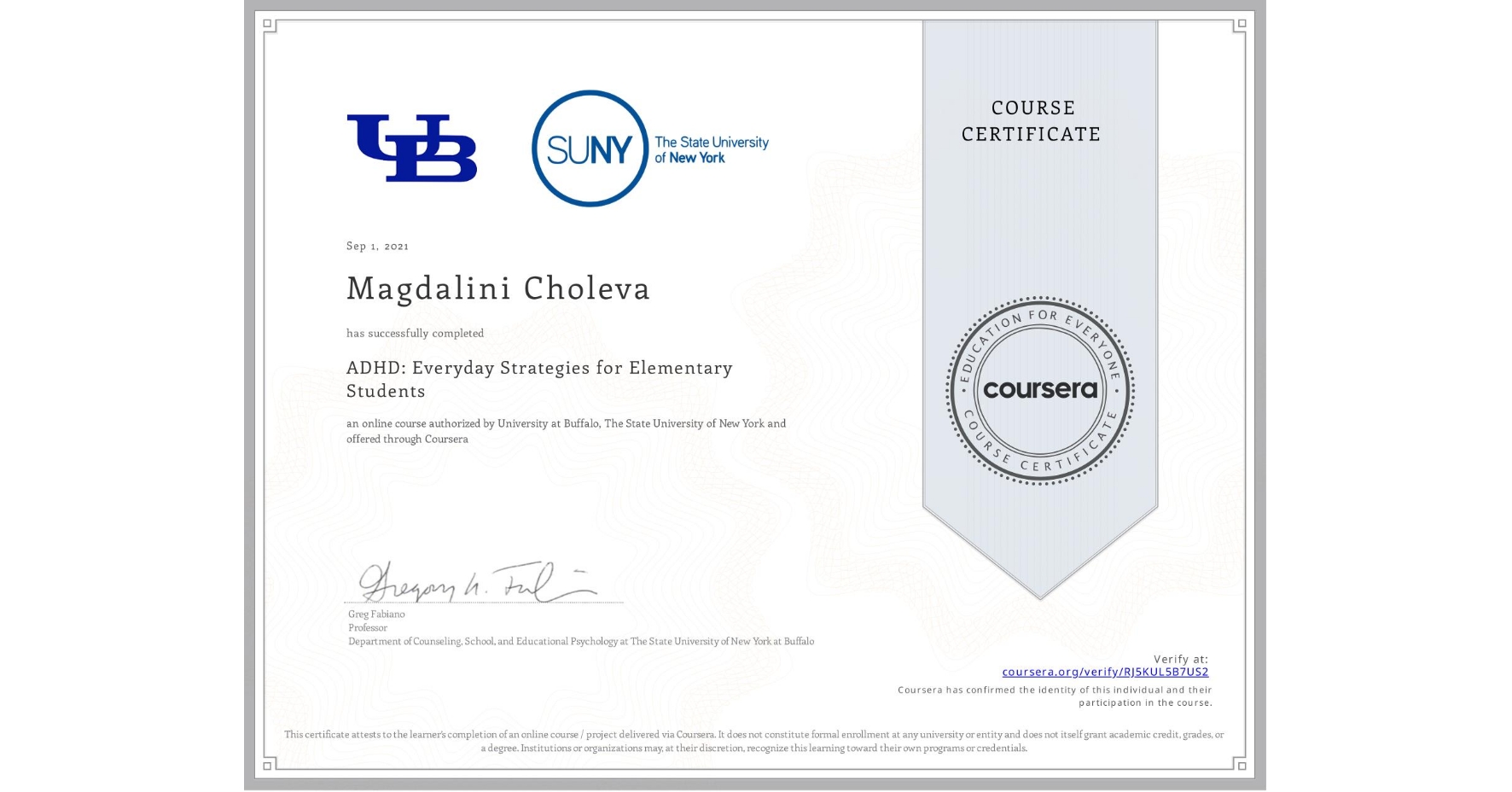 View certificate for Magdalini Choleva, ADHD: Everyday Strategies for Elementary Students, an online non-credit course authorized by University at Buffalo & The State University of New York and offered through Coursera