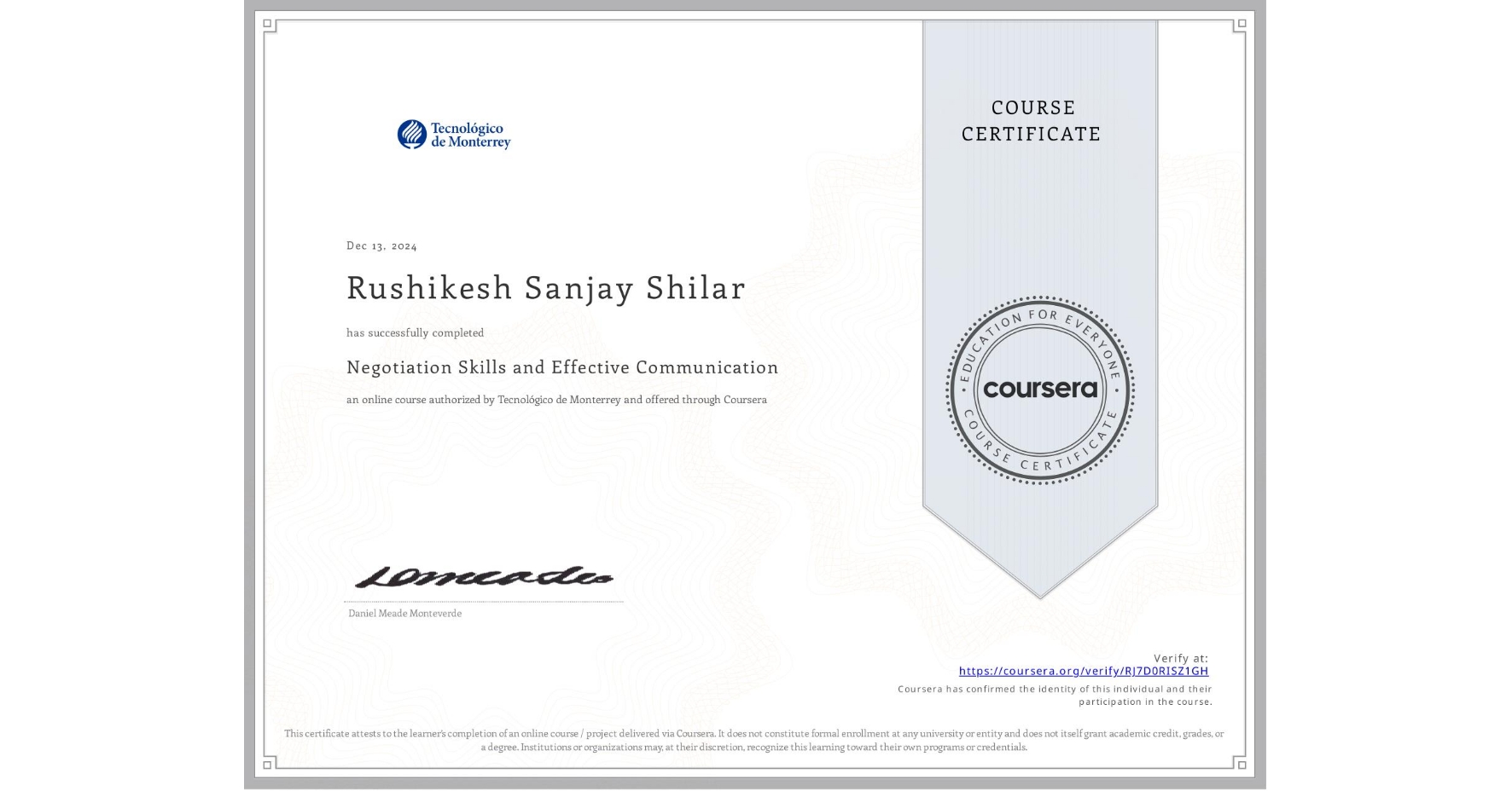 View certificate for Rushikesh Sanjay Shilar, Negotiation Skills and Effective Communication , an online non-credit course authorized by Tecnológico de Monterrey and offered through Coursera