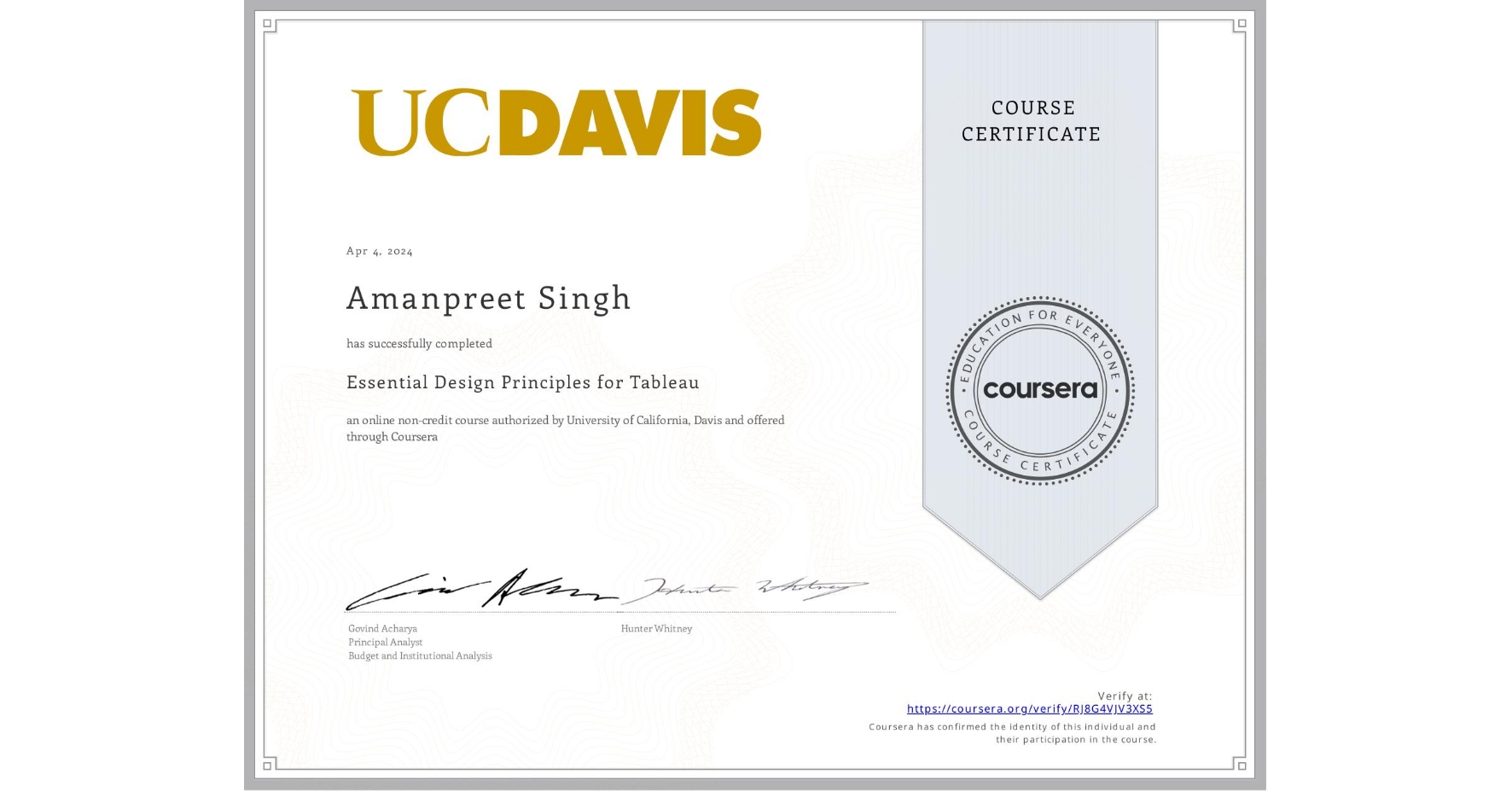 View certificate for Amanpreet Singh , Essential Design Principles for Tableau, an online non-credit course authorized by University of California, Davis and offered through Coursera