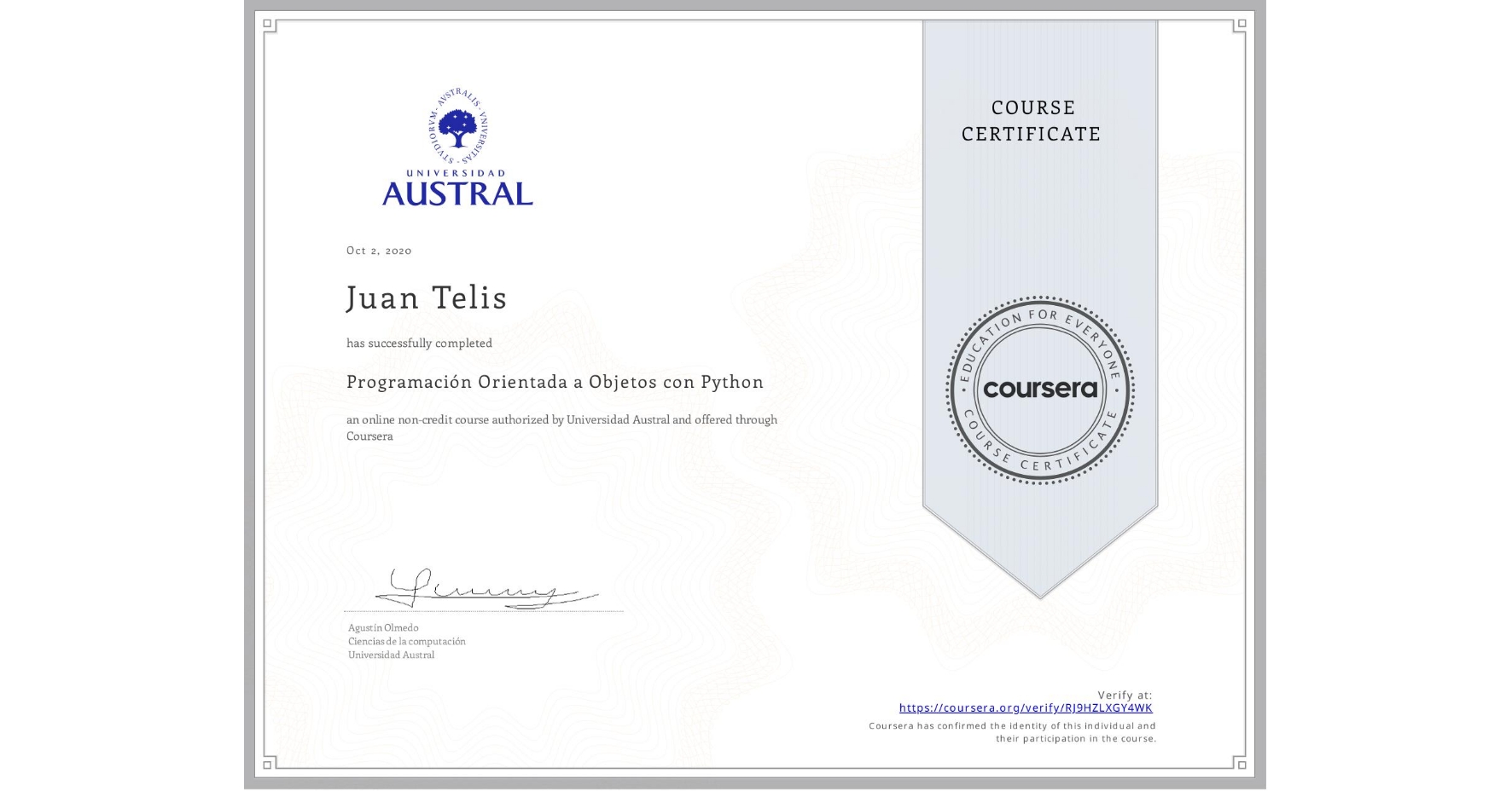 View certificate for Juan Telis, Programación Orientada a Objetos con Python, an online non-credit course authorized by Universidad Austral and offered through Coursera