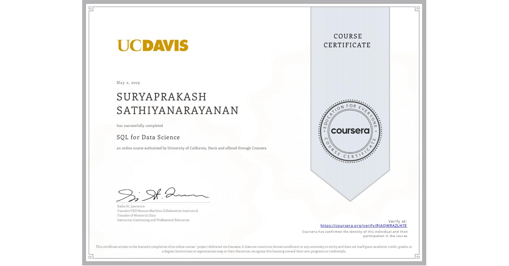View certificate for SURYAPRAKASH SATHIYANARAYANAN, SQL for Data Science, an online non-credit course authorized by University of California, Davis and offered through Coursera