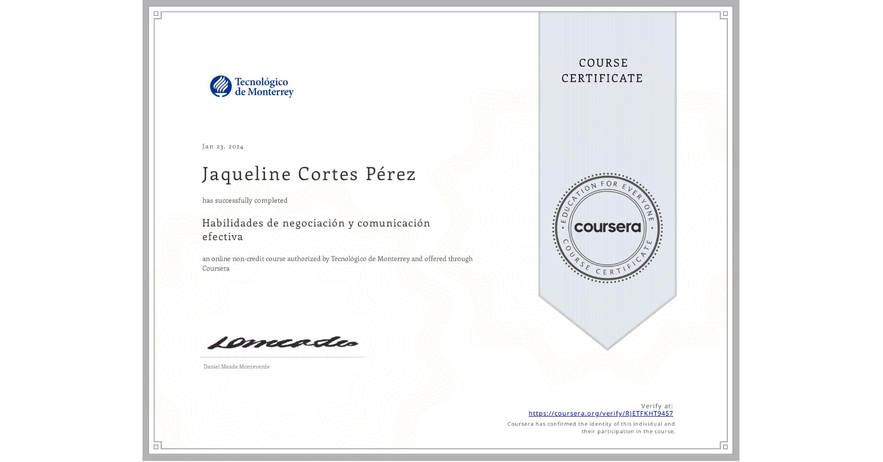 View certificate for Jaqueline Cortes Pérez , Habilidades de negociación y comunicación efectiva, an online non-credit course authorized by Tecnológico de Monterrey and offered through Coursera