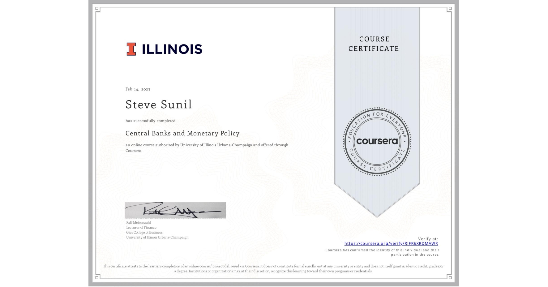View certificate for Steve Sunil, Central Banks and Monetary Policy, an online non-credit course authorized by University of Illinois Urbana-Champaign and offered through Coursera