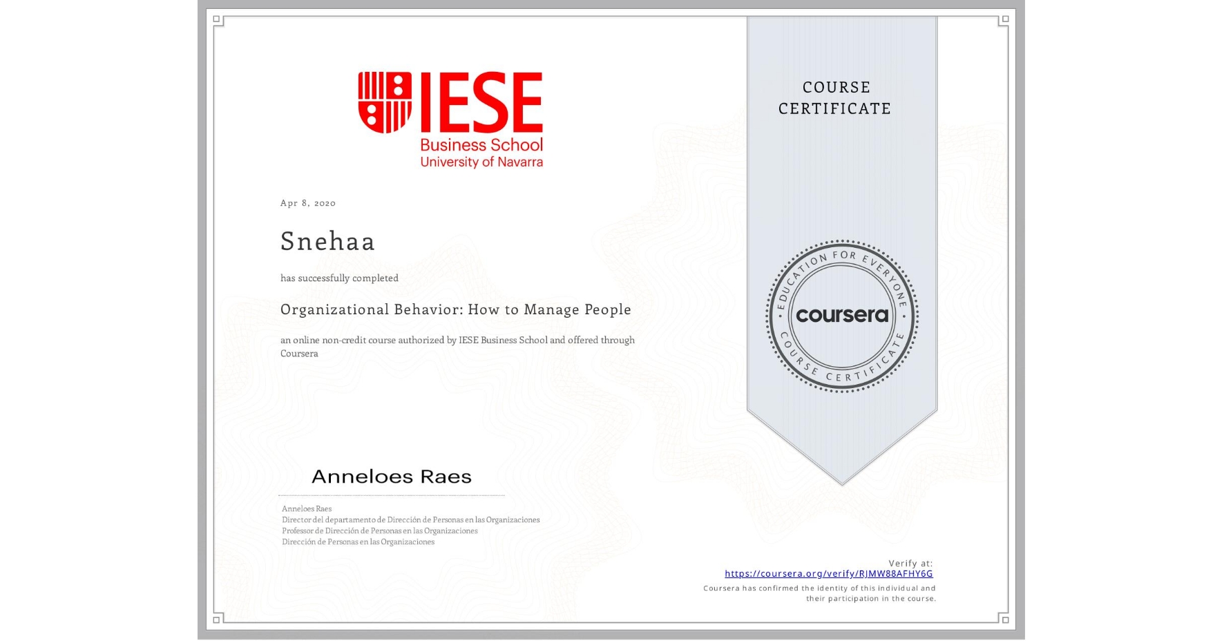 View certificate for N/A Snehaa, Organizational Behavior: How to Manage People, an online non-credit course authorized by IESE Business School and offered through Coursera