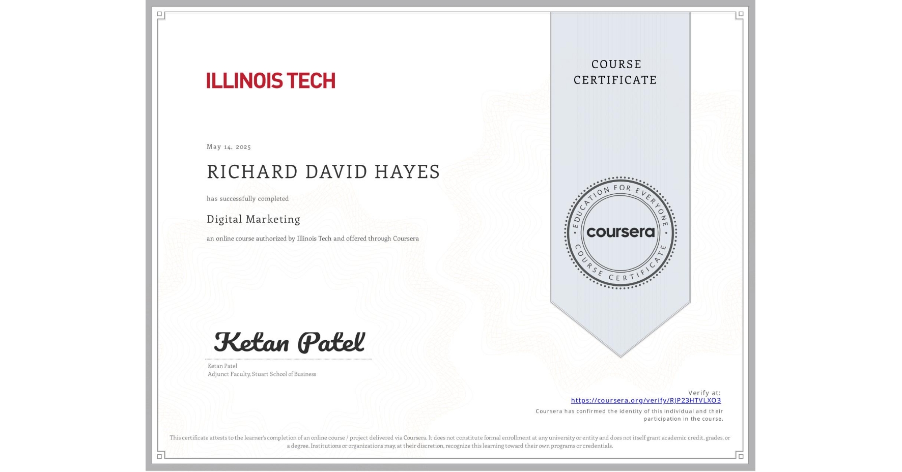 View certificate for RICHARD DAVID HAYES, Digital Marketing, an online non-credit course authorized by Illinois Tech and offered through Coursera