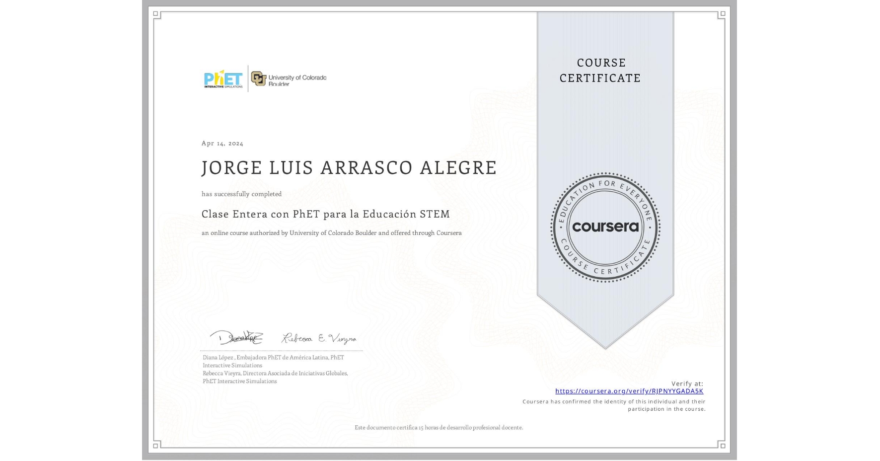View certificate for JORGE LUIS ARRASCO ALEGRE, Clase Entera con PhET para la Educación STEM, an online non-credit course authorized by University of Colorado Boulder and offered through Coursera