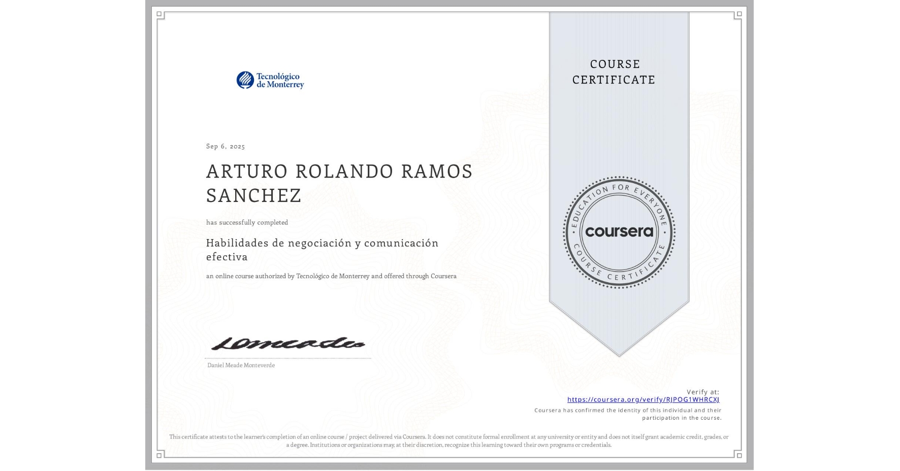 View certificate for ARTURO ROLANDO RAMOS SANCHEZ, Habilidades de negociación y comunicación efectiva, an online non-credit course authorized by Tecnológico de Monterrey and offered through Coursera