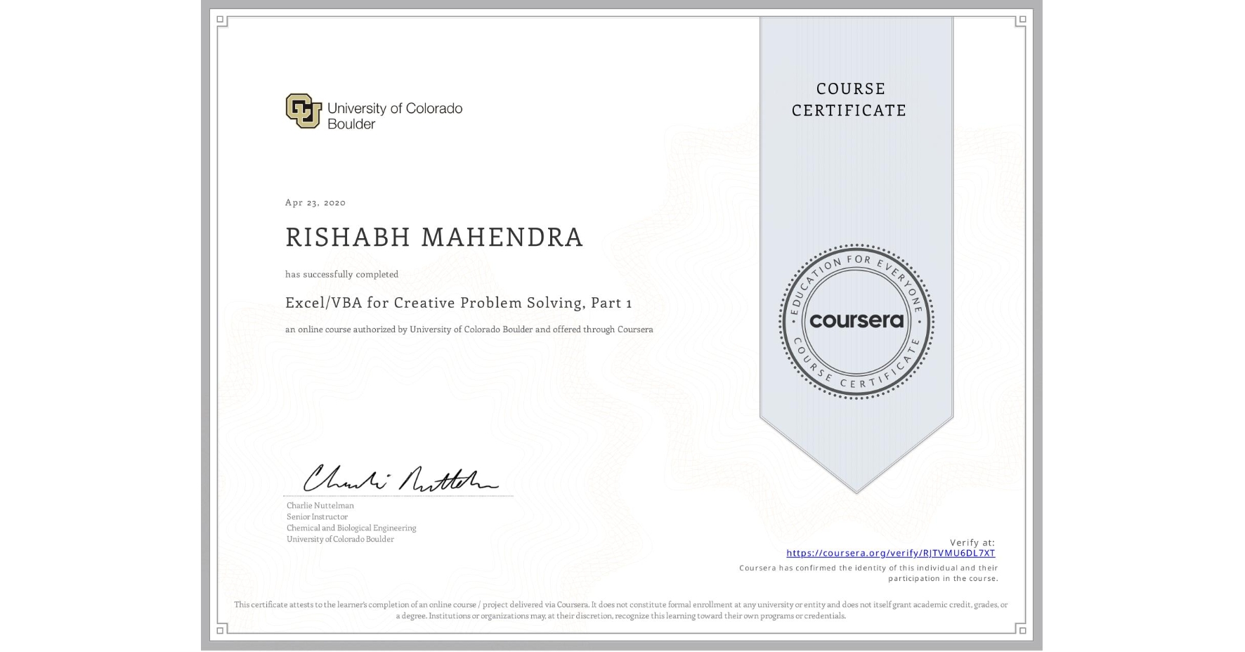View certificate for RISHABH MAHENDRA, Excel/VBA for Creative Problem Solving, Part 1, an online non-credit course authorized by University of Colorado Boulder and offered through Coursera
