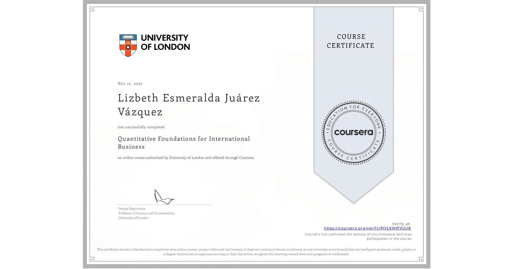 View certificate for Lizbeth Esmeralda  Juárez Vázquez , Quantitative Foundations for International Business, an online non-credit course authorized by University of London and offered through Coursera