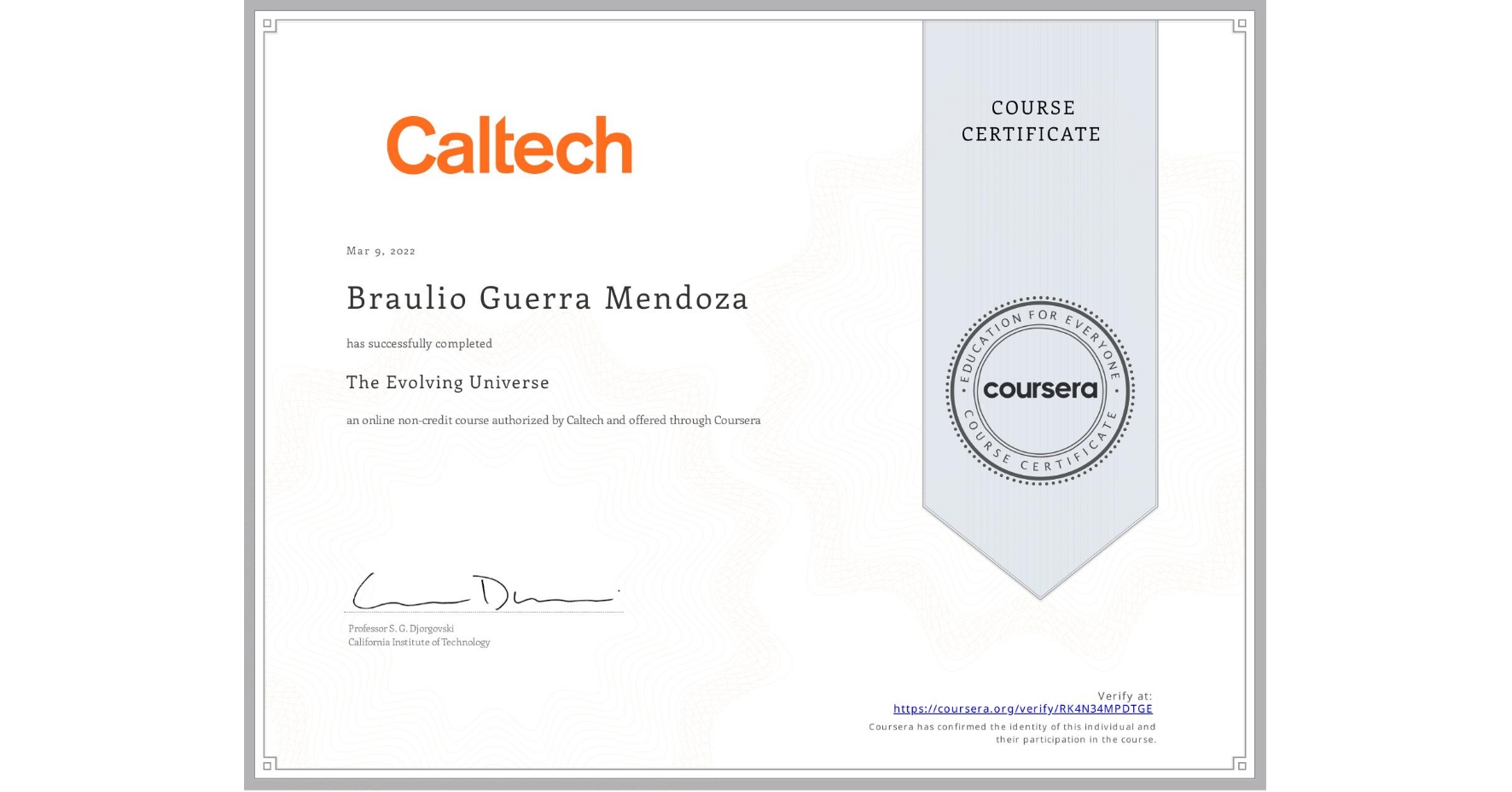 View certificate for Braulio Guerra Mendoza, The Evolving Universe, an online non-credit course authorized by Caltech and offered through Coursera