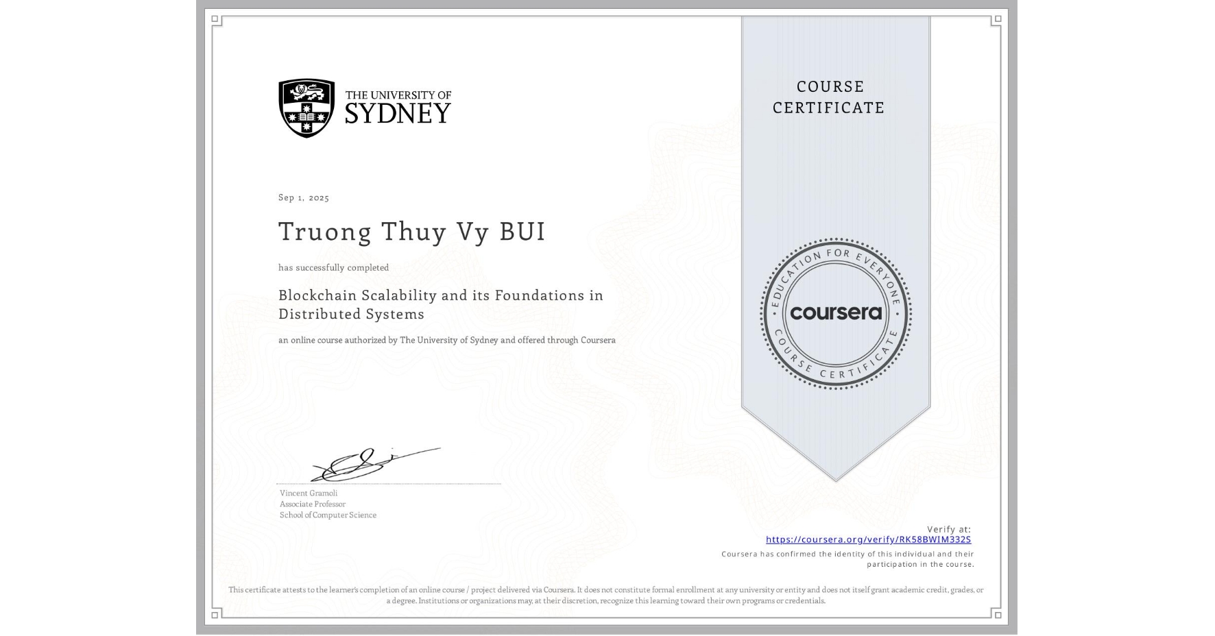 View certificate for Truong Thuy Vy BUI, Blockchain Scalability and its Foundations in Distributed Systems, an online non-credit course authorized by The University of Sydney and offered through Coursera