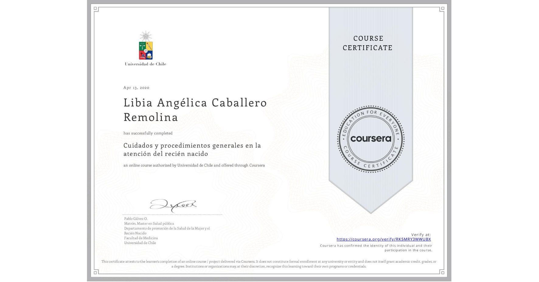 View certificate for Libia Angélica Caballero Remolina , Cuidados y procedimientos generales en la atención del recién nacido, an online non-credit course authorized by Universidad de Chile and offered through Coursera