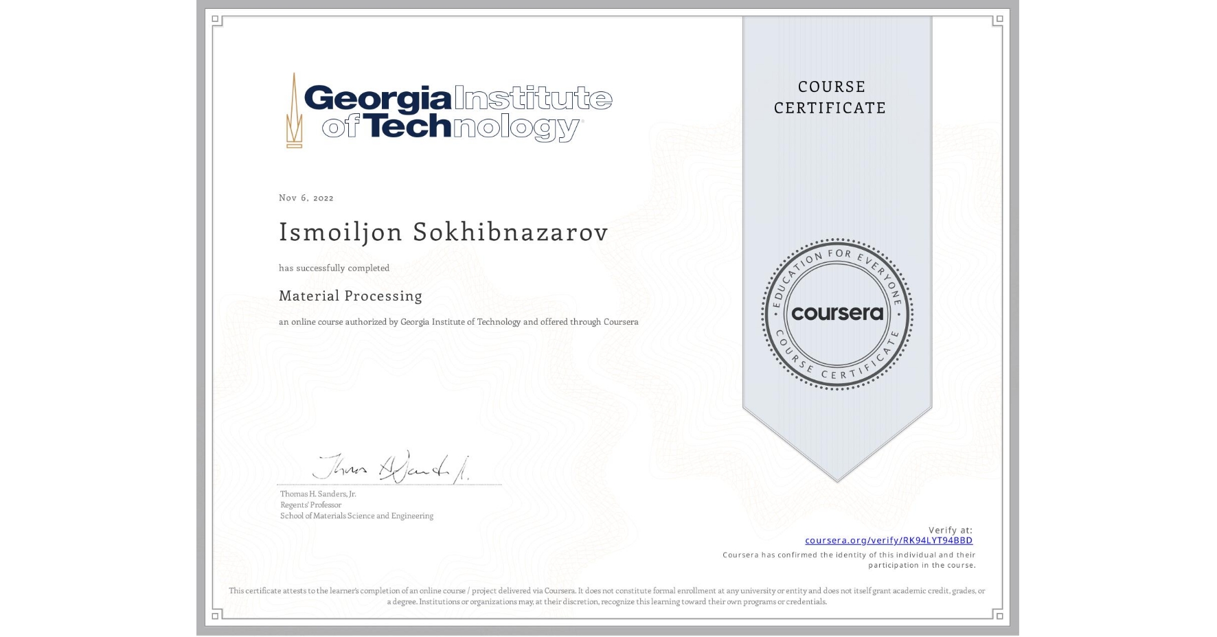 View certificate for Ismoiljon Sokhibnazarov, Material Processing, an online non-credit course authorized by Georgia Institute of Technology and offered through Coursera
