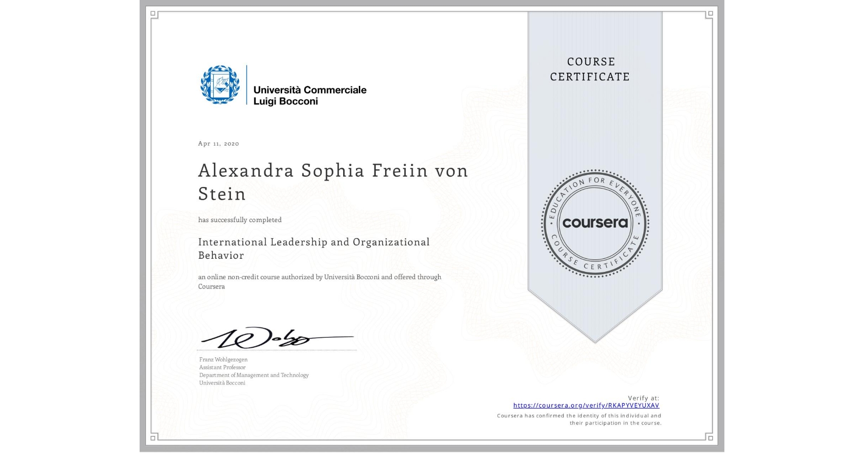 View certificate for Alexandra Sophia Freiin von Stein, International Leadership and Organizational Behavior, an online non-credit course authorized by Università Bocconi and offered through Coursera