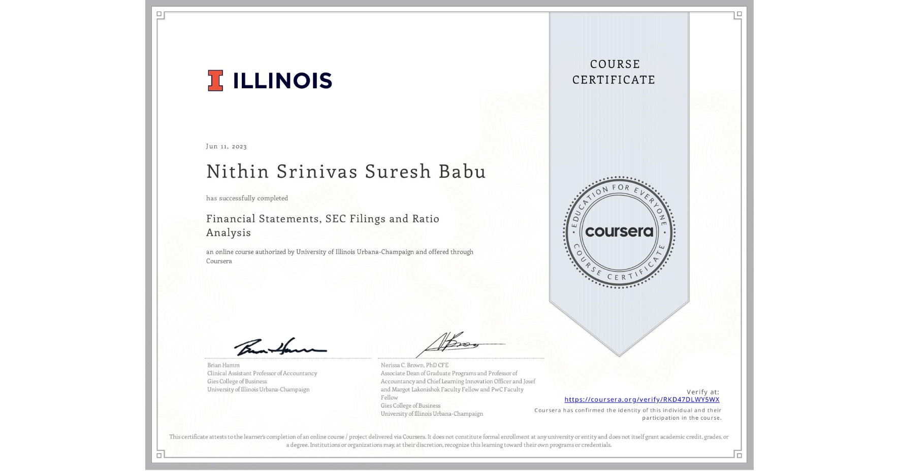 View certificate for Nithin Srinivas Suresh Babu, Financial Statements, SEC Filings and Ratio Analysis, an online non-credit course authorized by University of Illinois Urbana-Champaign and offered through Coursera
