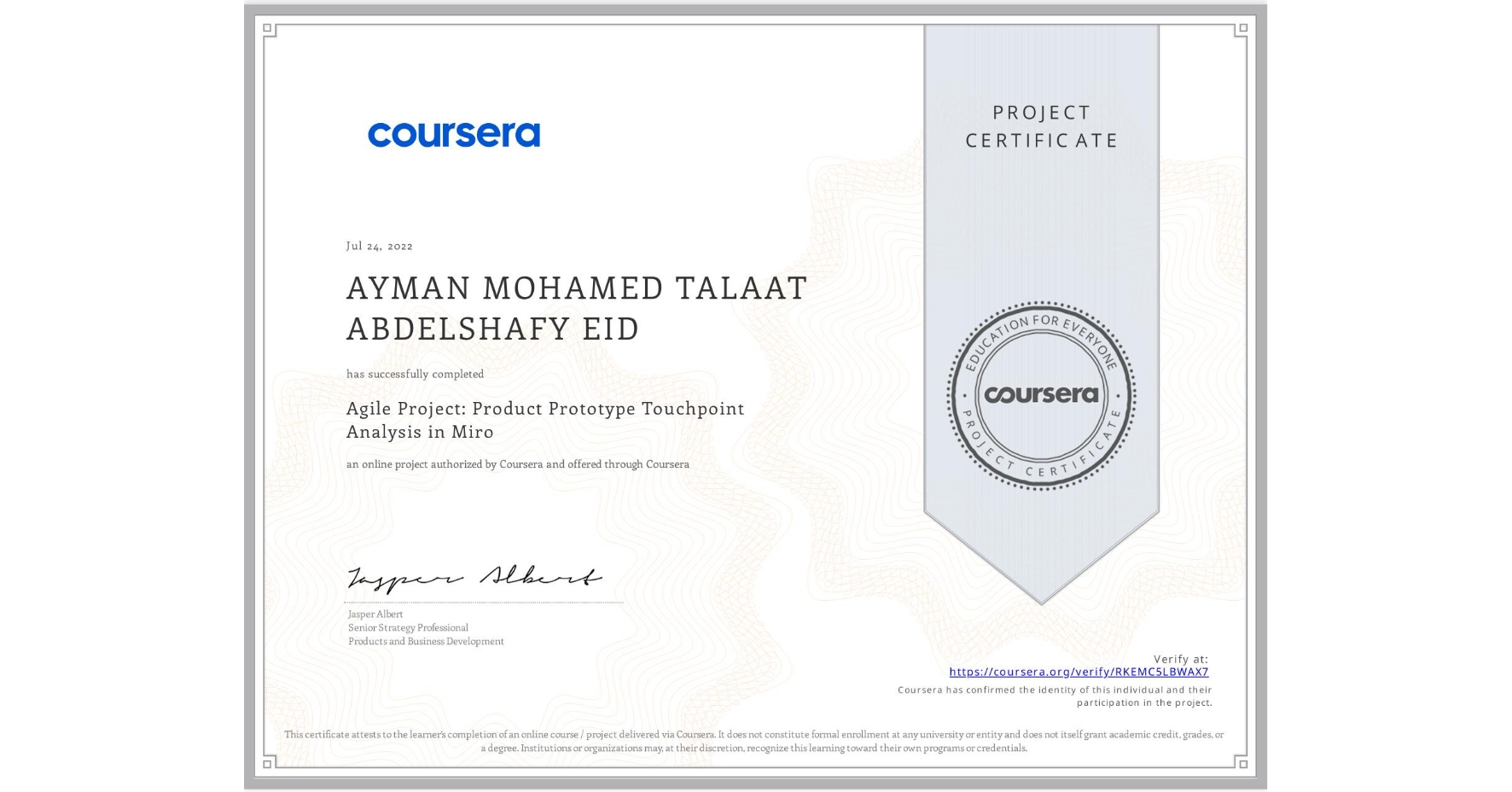 View certificate for AYMAN MOHAMED TALAAT ABDELSHAFY EID, Agile Project: Product Prototype Touchpoint Analysis in Miro, an online non-credit course authorized by Coursera and offered through Coursera