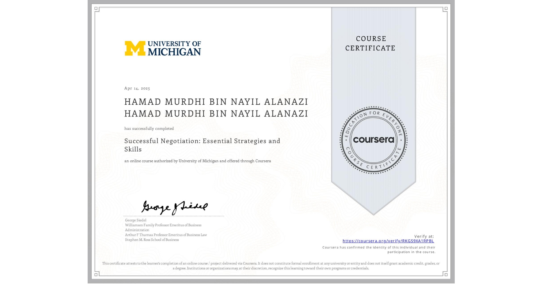 View certificate for HAMAD MURDHI BIN NAYIL ALANAZI HAMAD MURDHI BIN NAYIL ALANAZI, Successful Negotiation: Essential Strategies and Skills, an online non-credit course authorized by University of Michigan and offered through Coursera