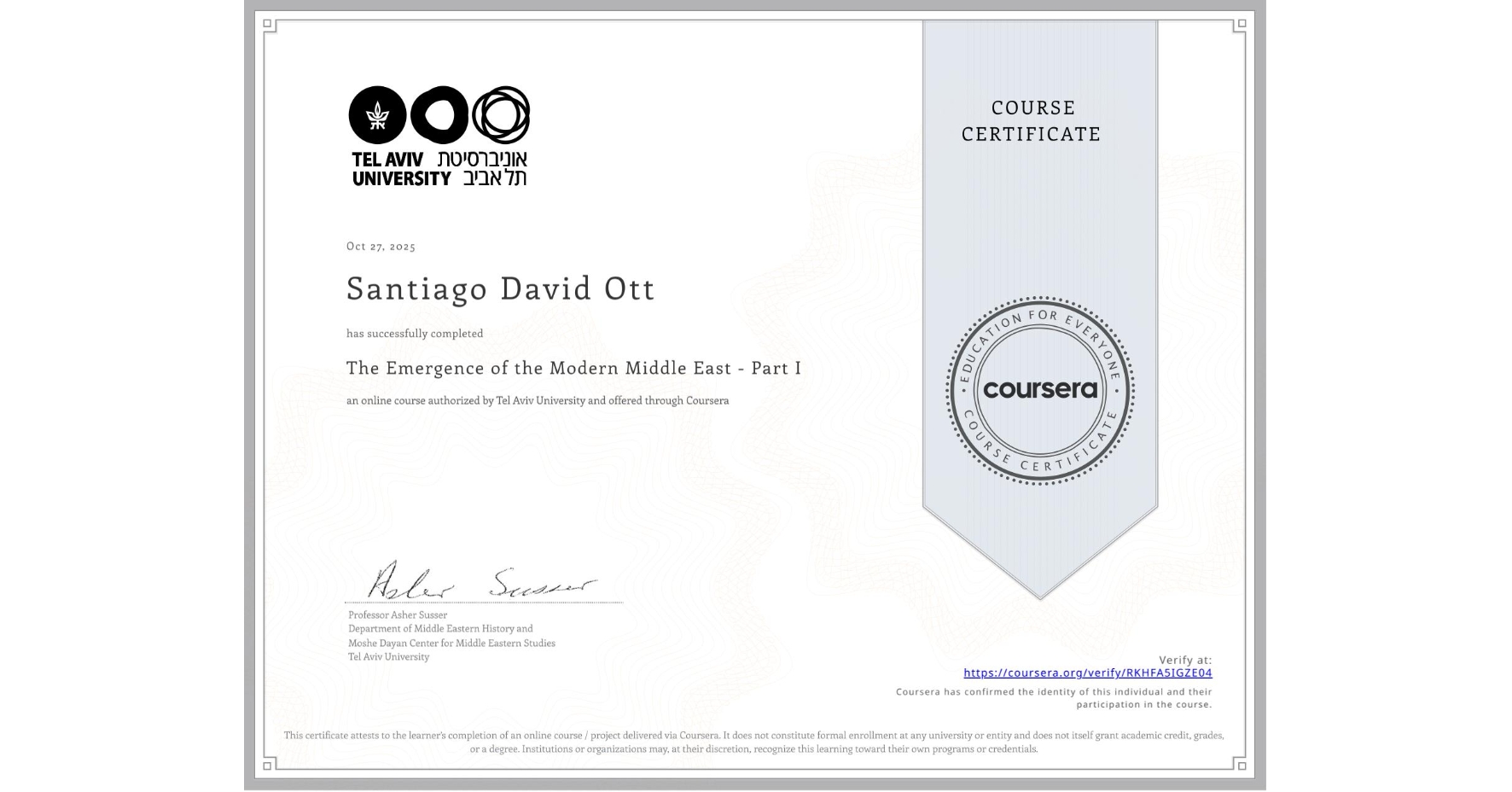 View certificate for Santiago David Ott, The Emergence of the Modern Middle East - Part I, an online non-credit course authorized by Tel Aviv University and offered through Coursera