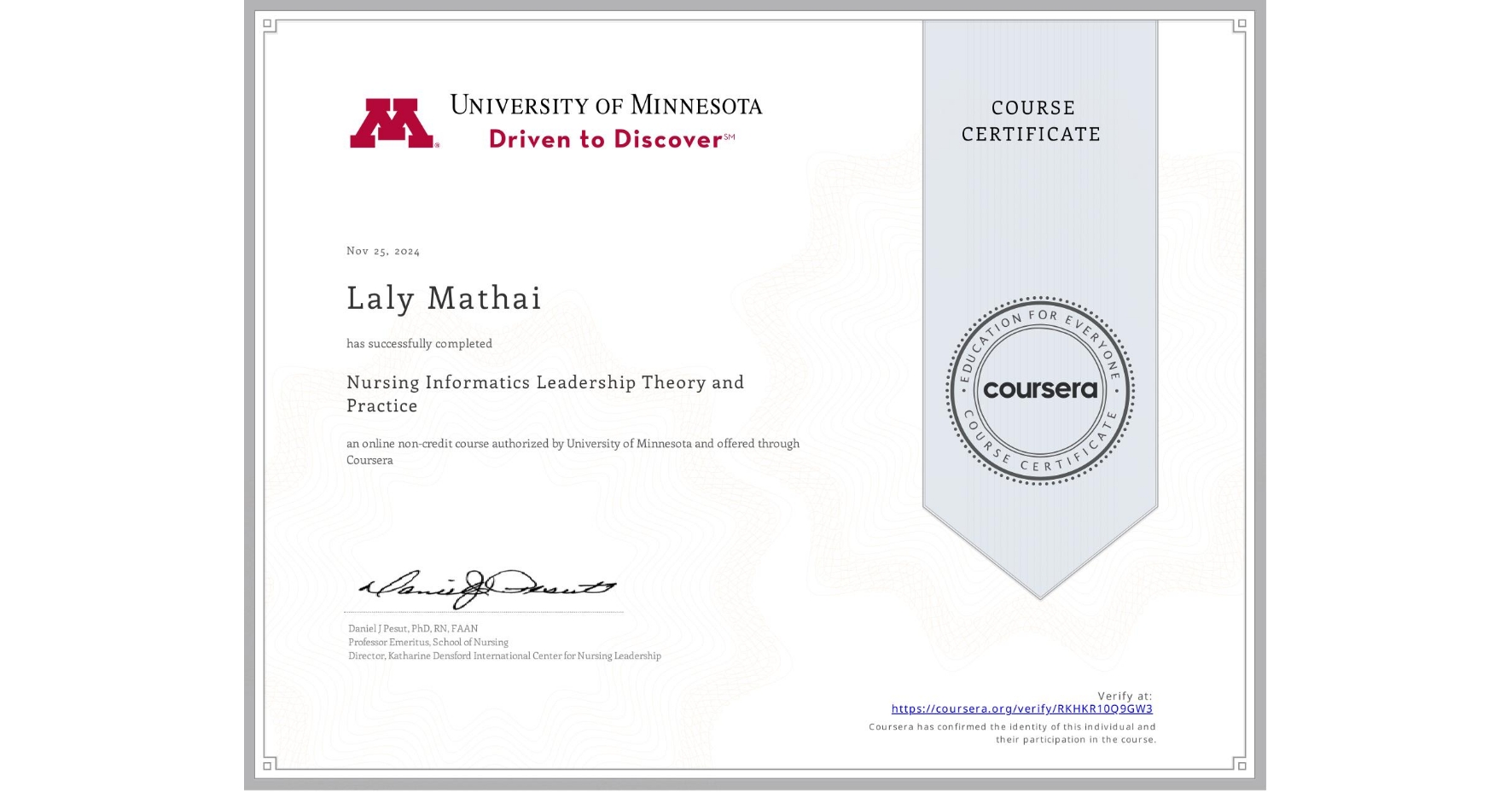 View certificate for Laly Mathai, Nursing Informatics Leadership Theory and Practice, an online non-credit course authorized by University of Minnesota and offered through Coursera