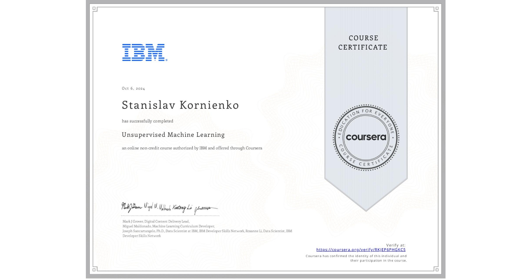 View certificate for Stanislav Kornienko,  Unsupervised Machine Learning, an online non-credit course authorized by IBM and offered through Coursera