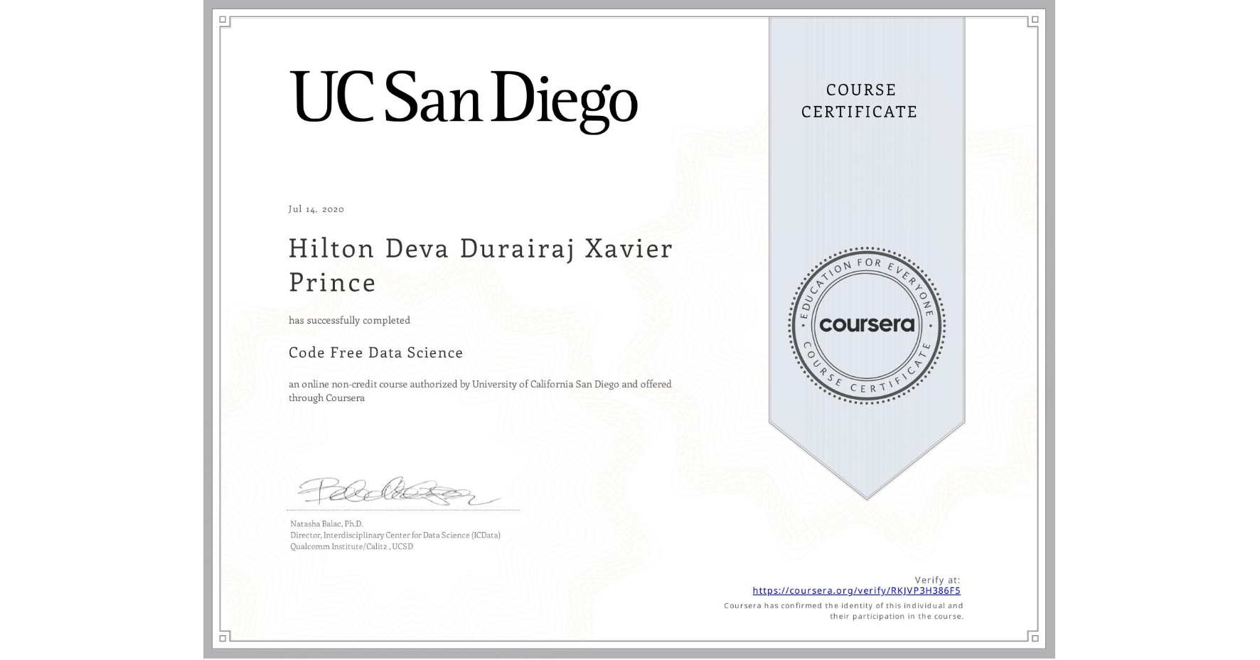 View certificate for Hilton Deva Durairaj Xavier Prince, Code Free Data Science, an online non-credit course authorized by University of California San Diego and offered through Coursera