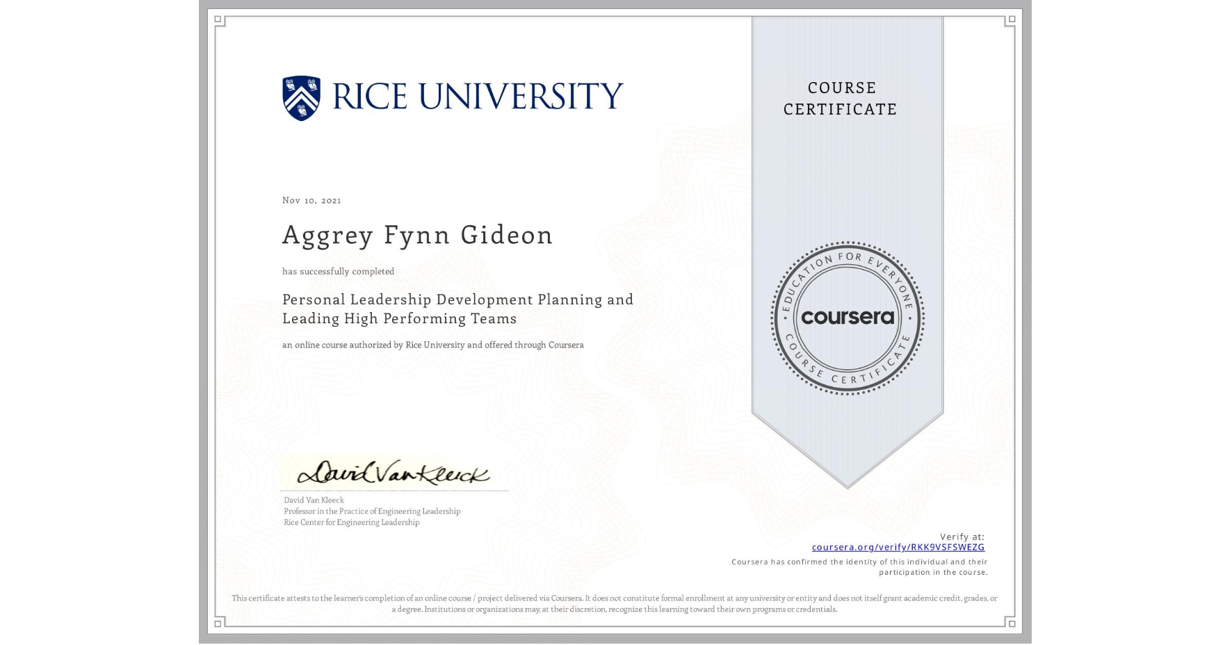 View certificate for Aggrey Fynn Gideon                        , Personal Leadership Development Planning and Leading High Performing Teams, an online non-credit course authorized by Rice University and offered through Coursera