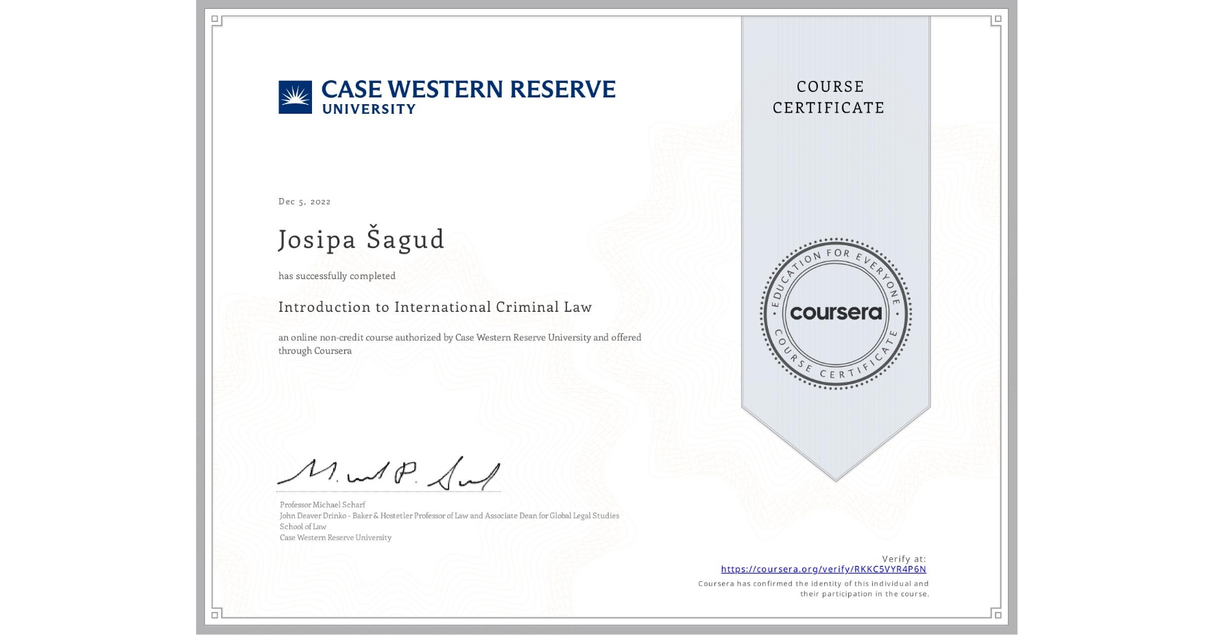 View certificate for Josipa Šagud, Introduction to International Criminal Law, an online non-credit course authorized by Case Western Reserve University and offered through Coursera