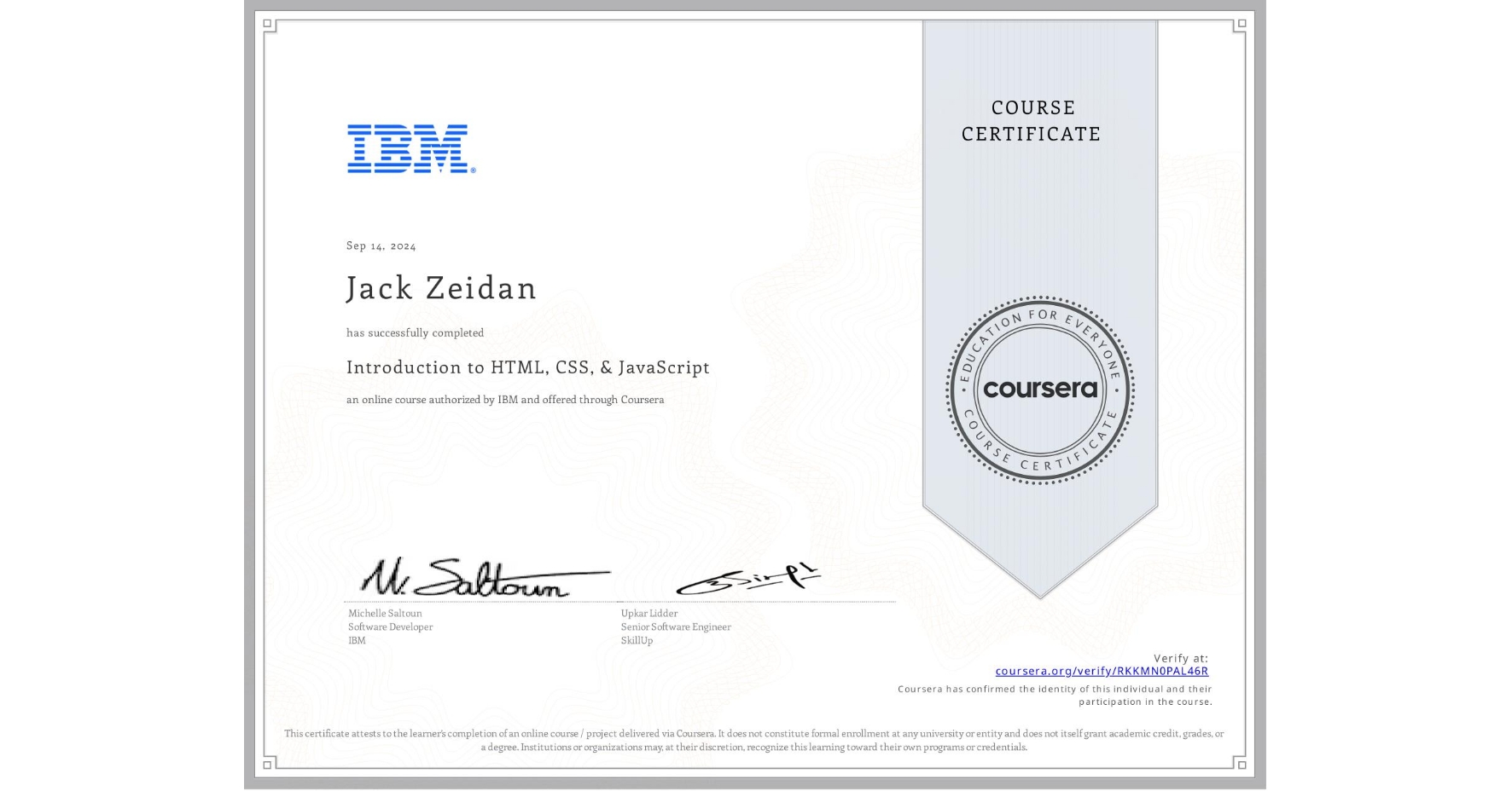 View certificate for Jack Zeidan, Introduction to HTML, CSS, & JavaScript, an online non-credit course authorized by IBM and offered through Coursera