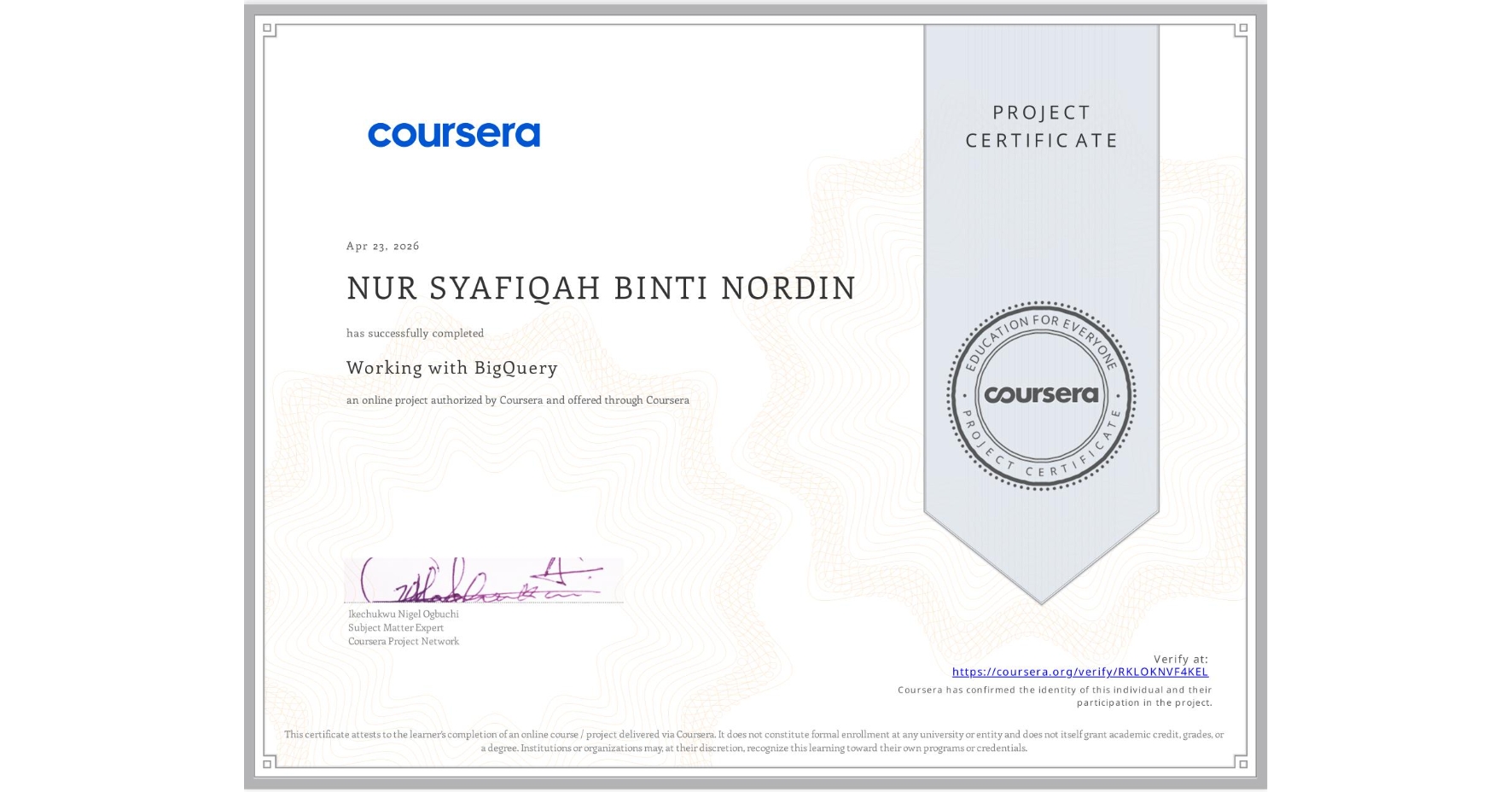 View certificate for NUR SYAFIQAH BINTI NORDIN  , Working with BigQuery, an online non-credit course authorized by Coursera and offered through Coursera