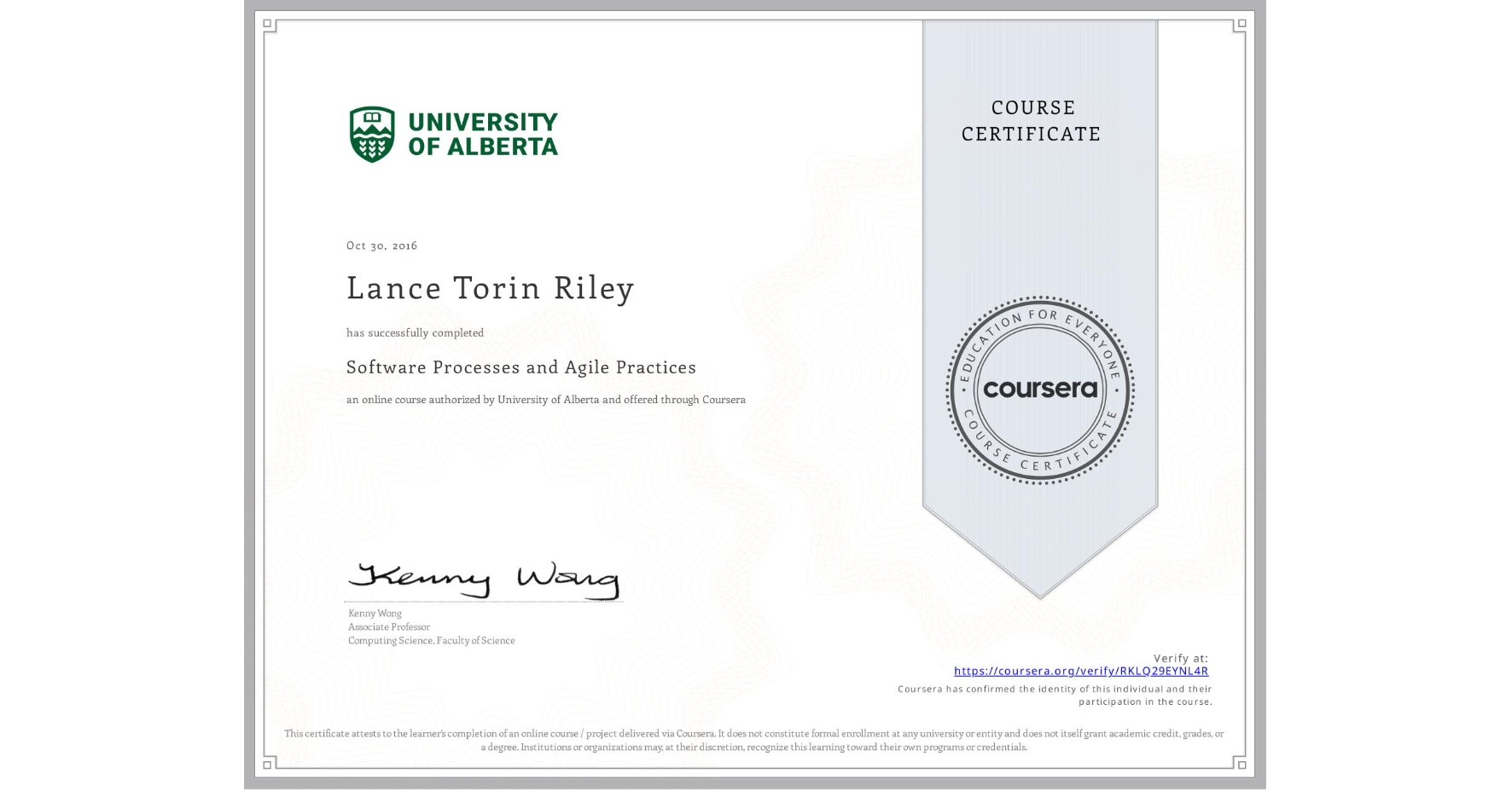 View certificate for Lance Torin Riley, Software Processes and Agile Practices, an online non-credit course authorized by University of Alberta and offered through Coursera