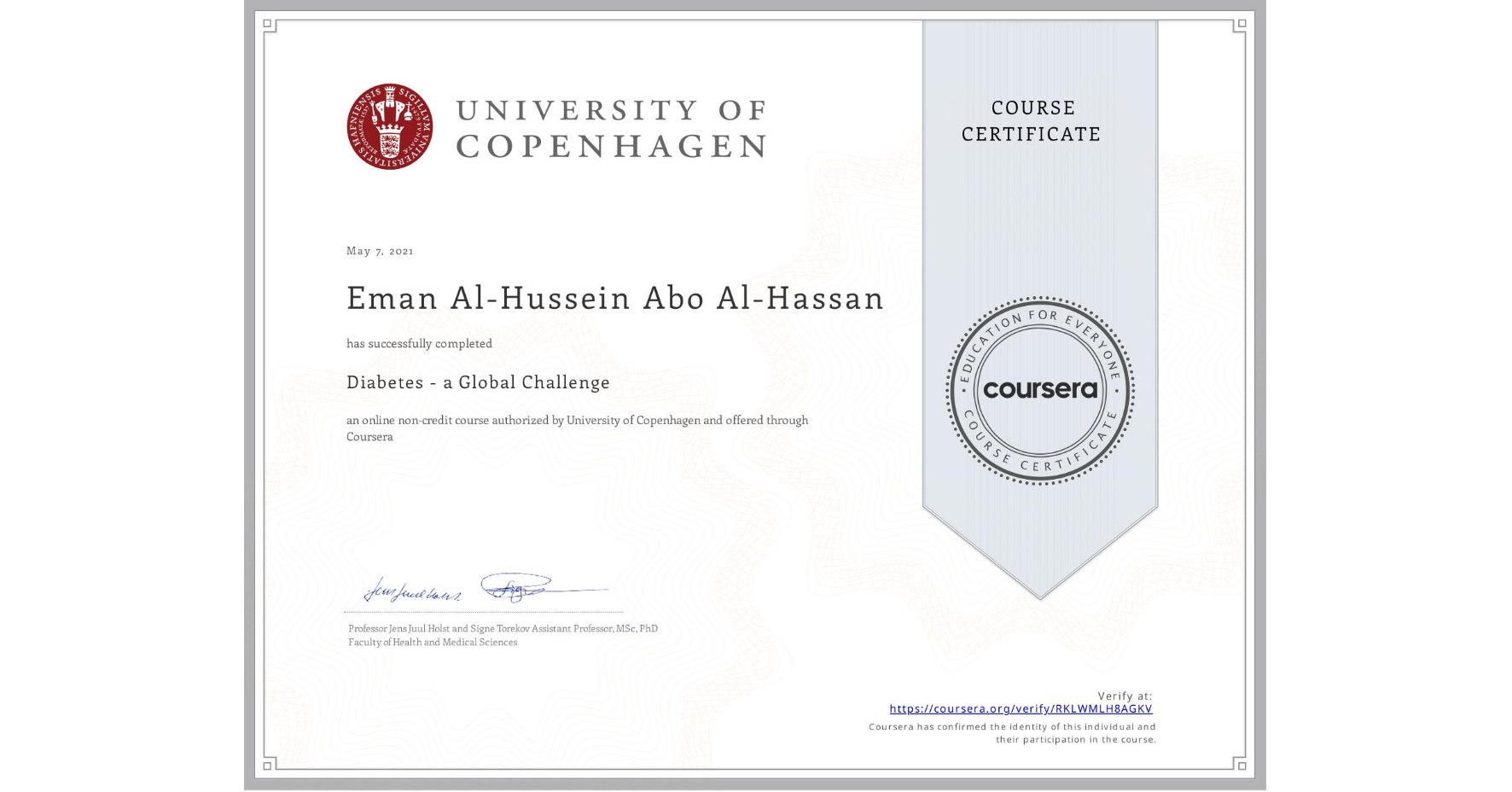 View certificate for Eman Al-Hussein Abo Al-Hassan, Diabetes - a Global Challenge, an online non-credit course authorized by University of Copenhagen and offered through Coursera