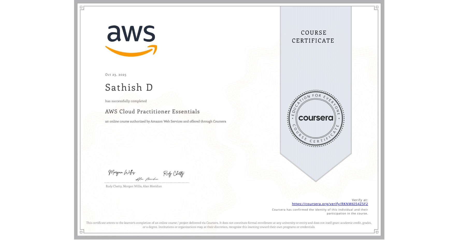 View certificate for Sathish D, AWS Cloud Practitioner Essentials, an online non-credit course authorized by Amazon Web Services and offered through Coursera