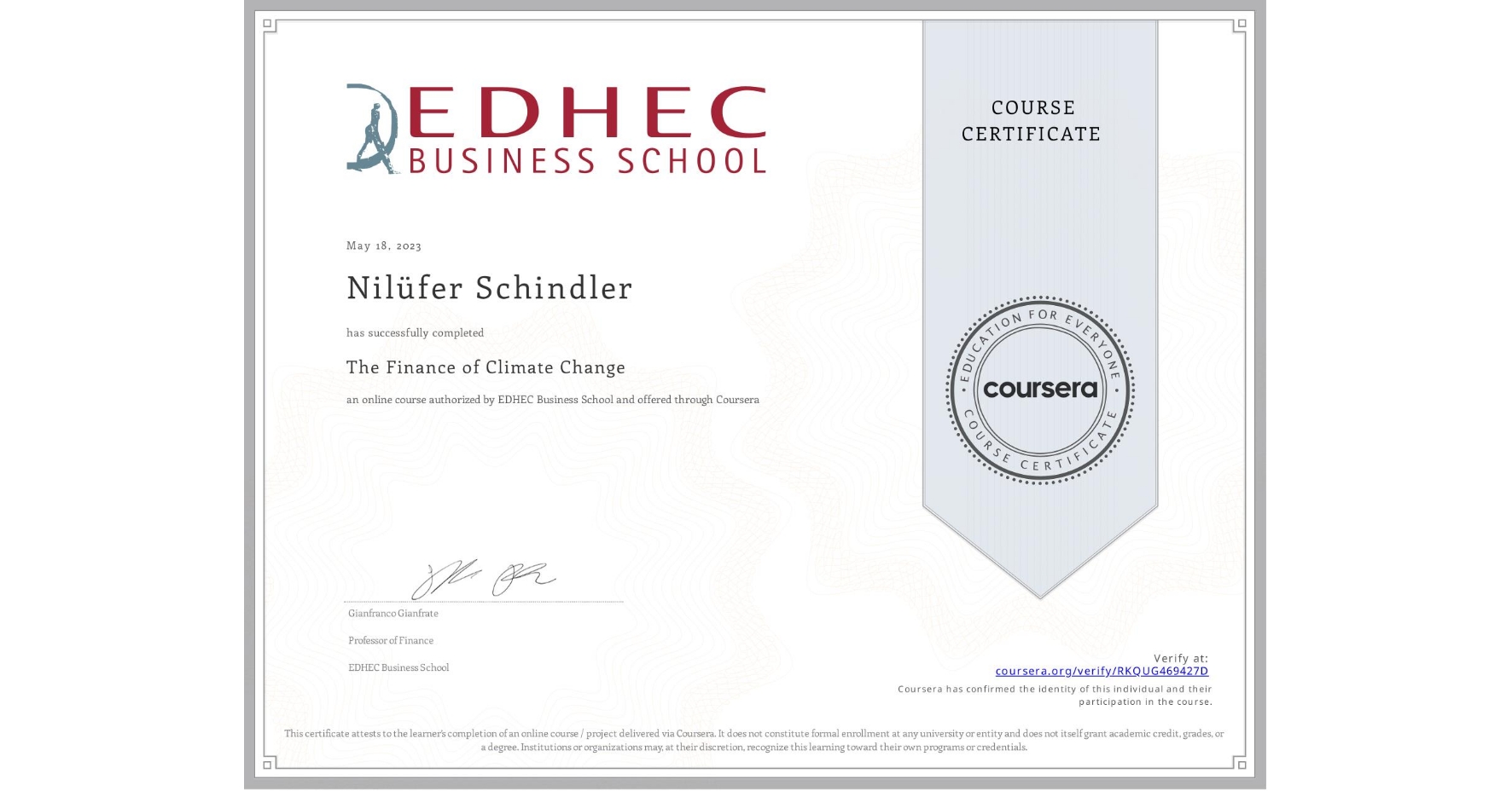 View certificate for Nilüfer Schindler, The Finance of Climate Change, an online non-credit course authorized by EDHEC Business School and offered through Coursera