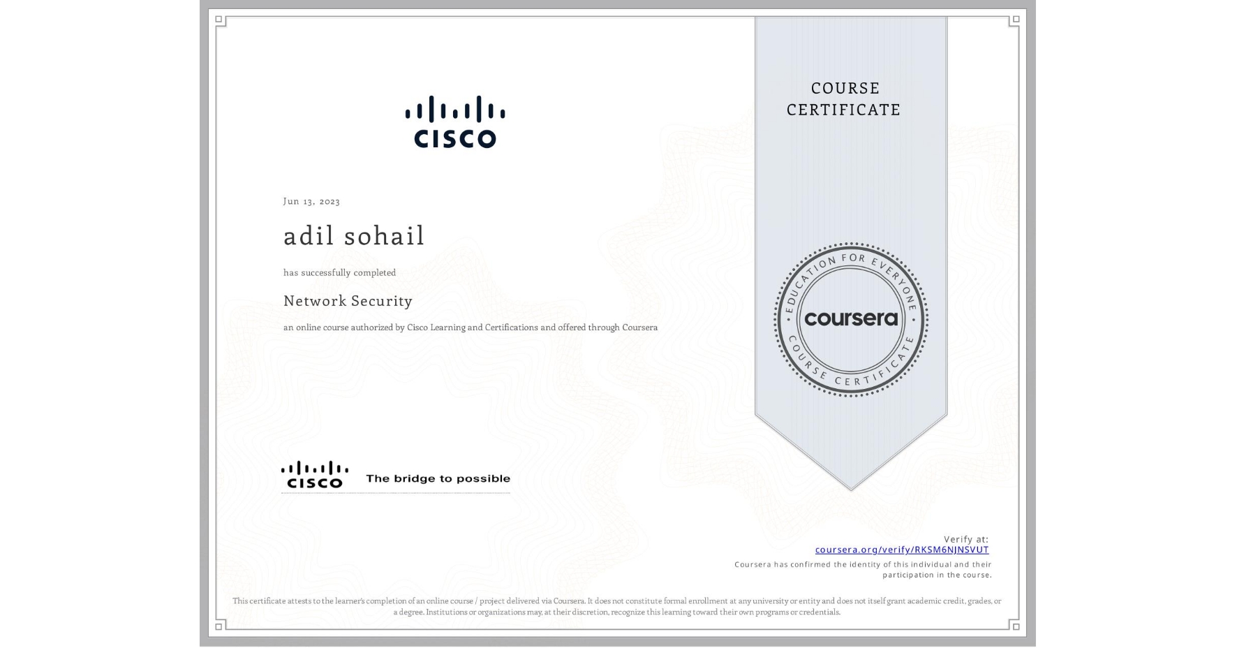 View certificate for adil sohail, Network Security, an online non-credit course authorized by Cisco Learning and Certifications and offered through Coursera