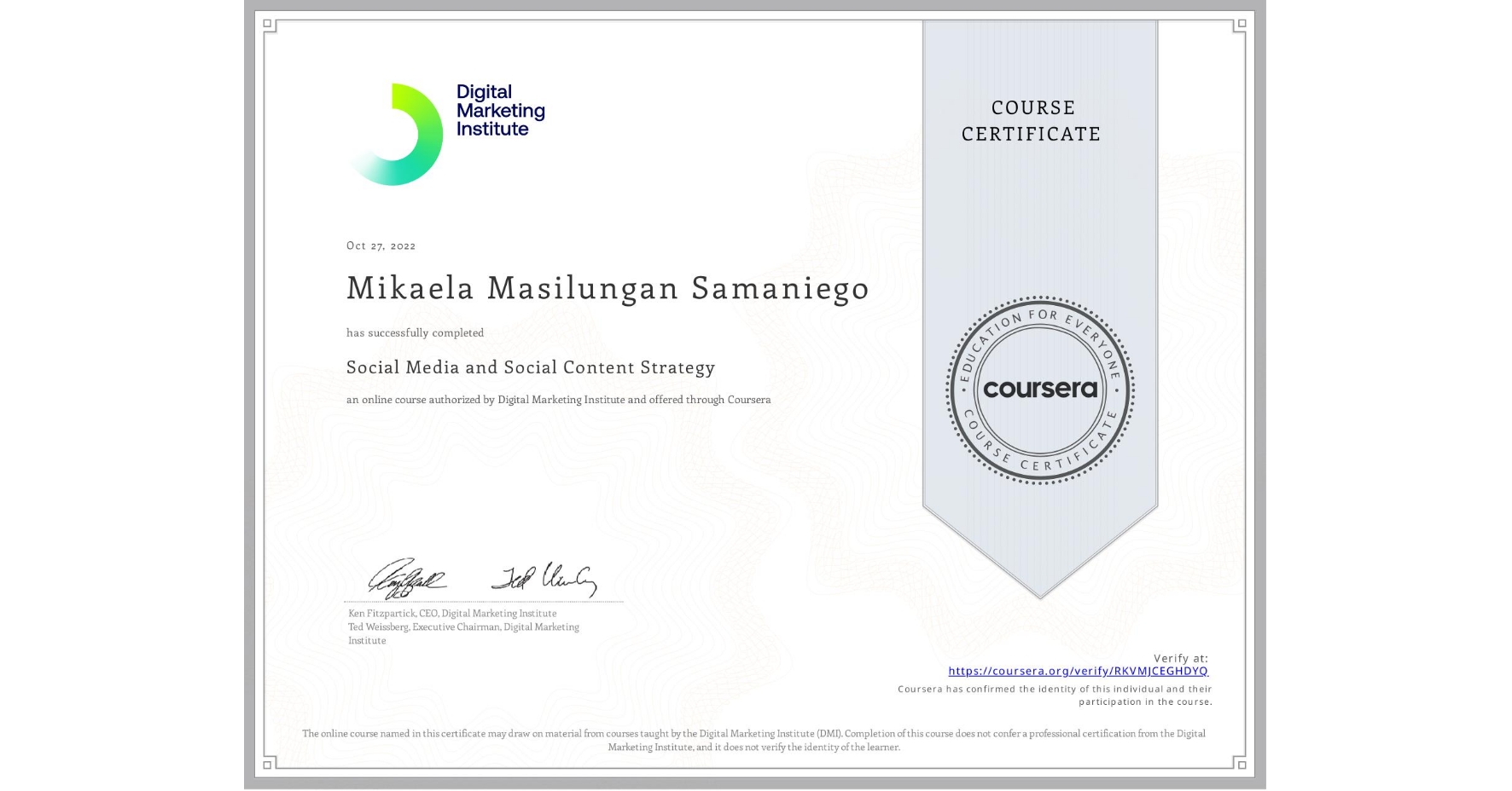 View certificate for Mikaela Masilungan Samaniego, Social Media and Social Content Strategy, an online non-credit course authorized by Digital Marketing Institute and offered through Coursera