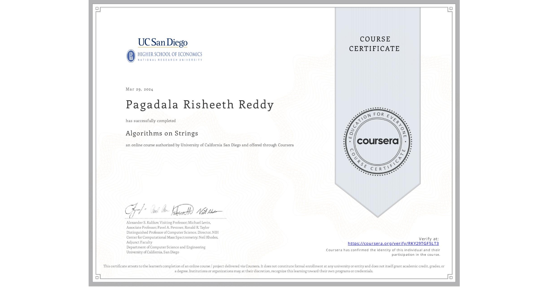 View certificate for Pagadala Risheeth Reddy , Algorithms on Strings, an online non-credit course authorized by University of California San Diego and offered through Coursera