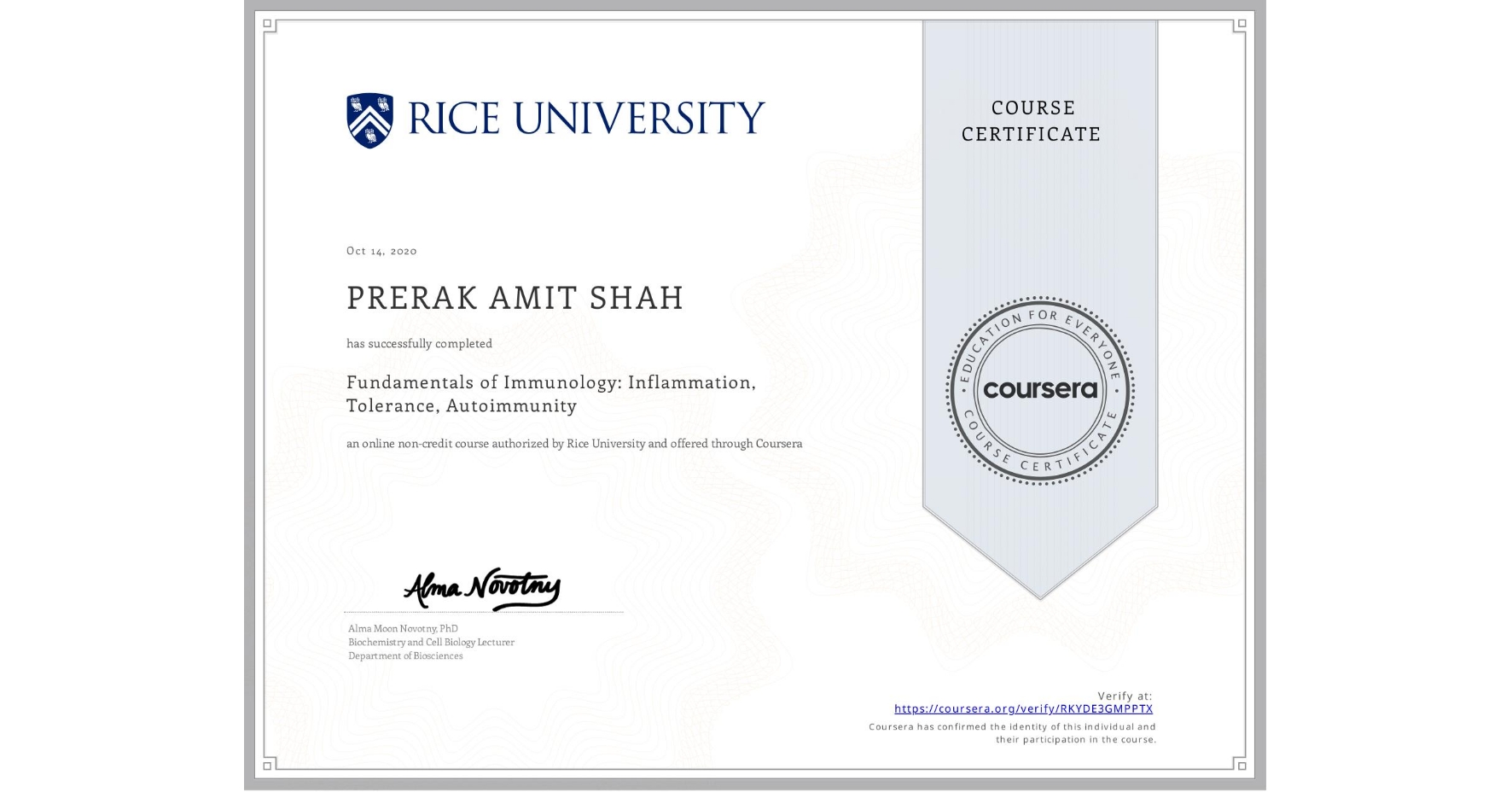 View certificate for PRERAK AMIT  SHAH, Fundamentals of Immunology: Inflammation, Tolerance, Autoimmunity, an online non-credit course authorized by Rice University and offered through Coursera