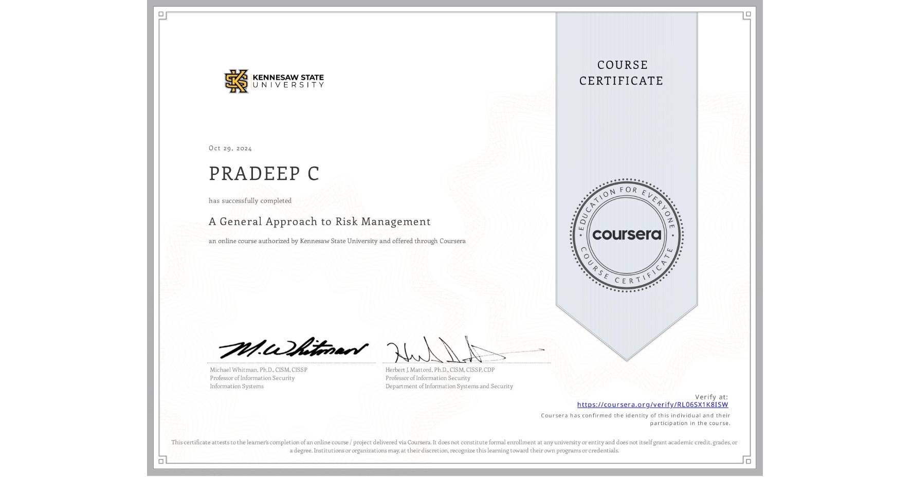 View certificate for PRADEEP C, A General Approach to Risk Management, an online non-credit course authorized by Kennesaw State University and offered through Coursera