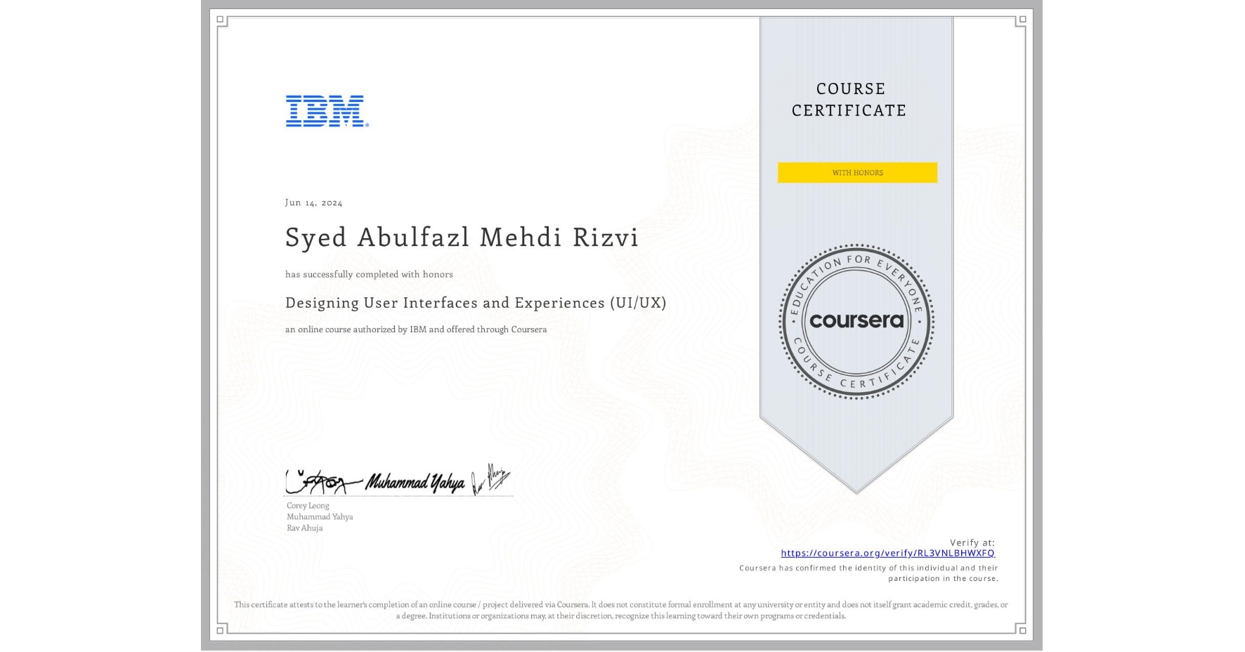 View certificate for Syed Abulfazl Mehdi  Rizvi, Designing User Interfaces and Experiences (UI/UX), an online non-credit course authorized by IBM and offered through Coursera