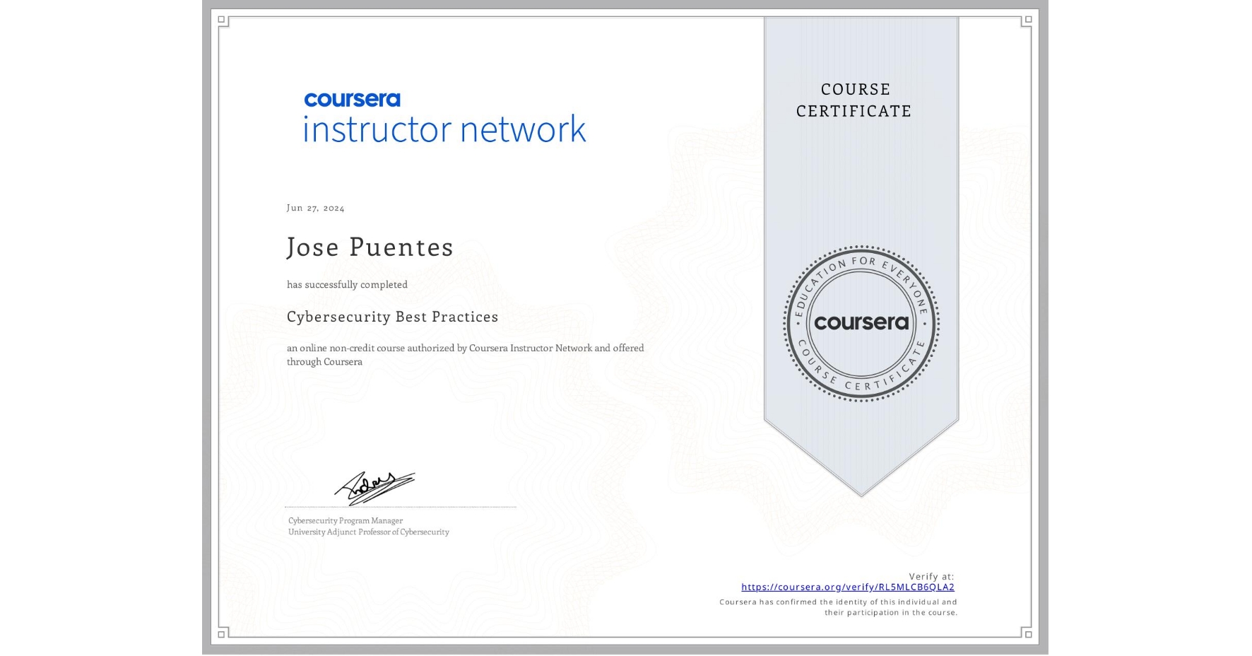 View certificate for Jose Puentes, Cybersecurity Best Practices, an online non-credit course authorized by Coursera Instructor Network and offered through Coursera
