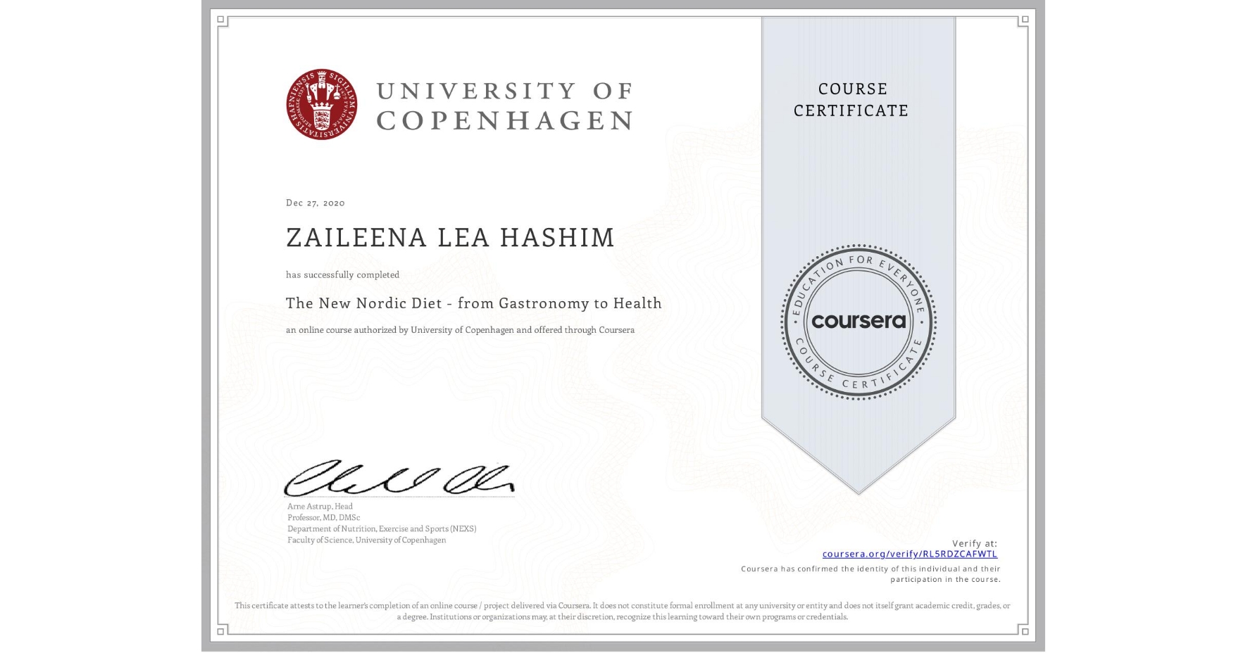 View certificate for  ZAILEENA LEA HASHIM, The New Nordic Diet - from Gastronomy to Health , an online non-credit course authorized by University of Copenhagen and offered through Coursera