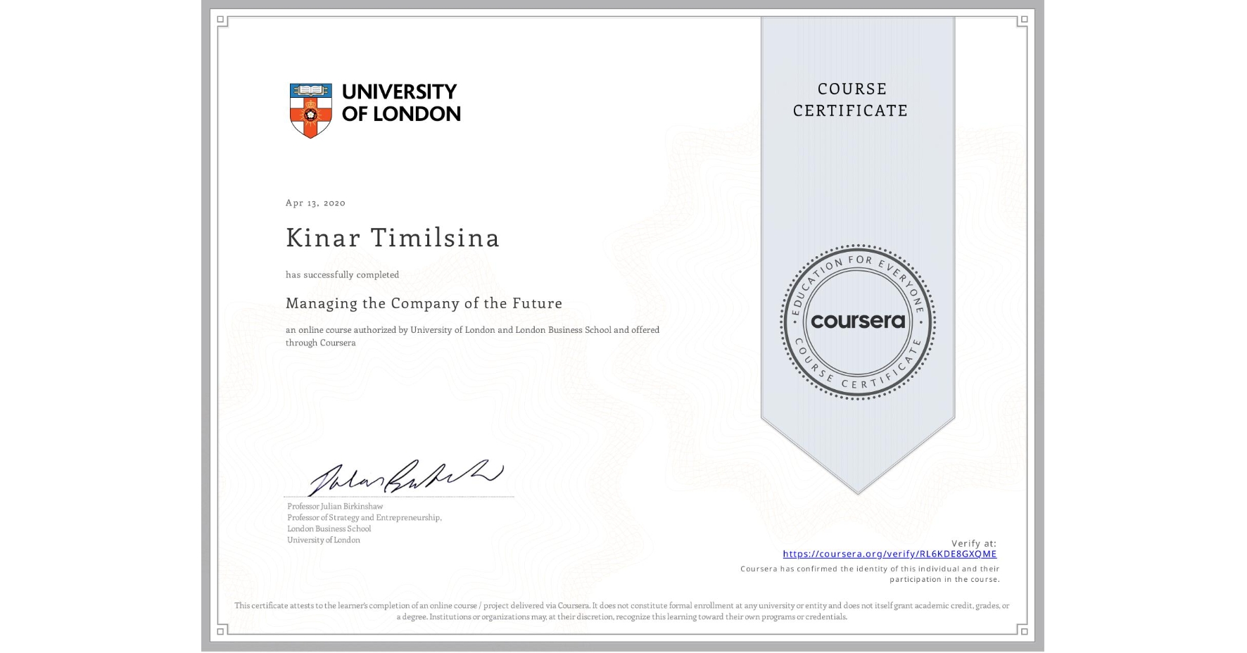 View certificate for Kinar Timilsina, Managing the Company of the Future, an online non-credit course authorized by University of London & London Business School and offered through Coursera