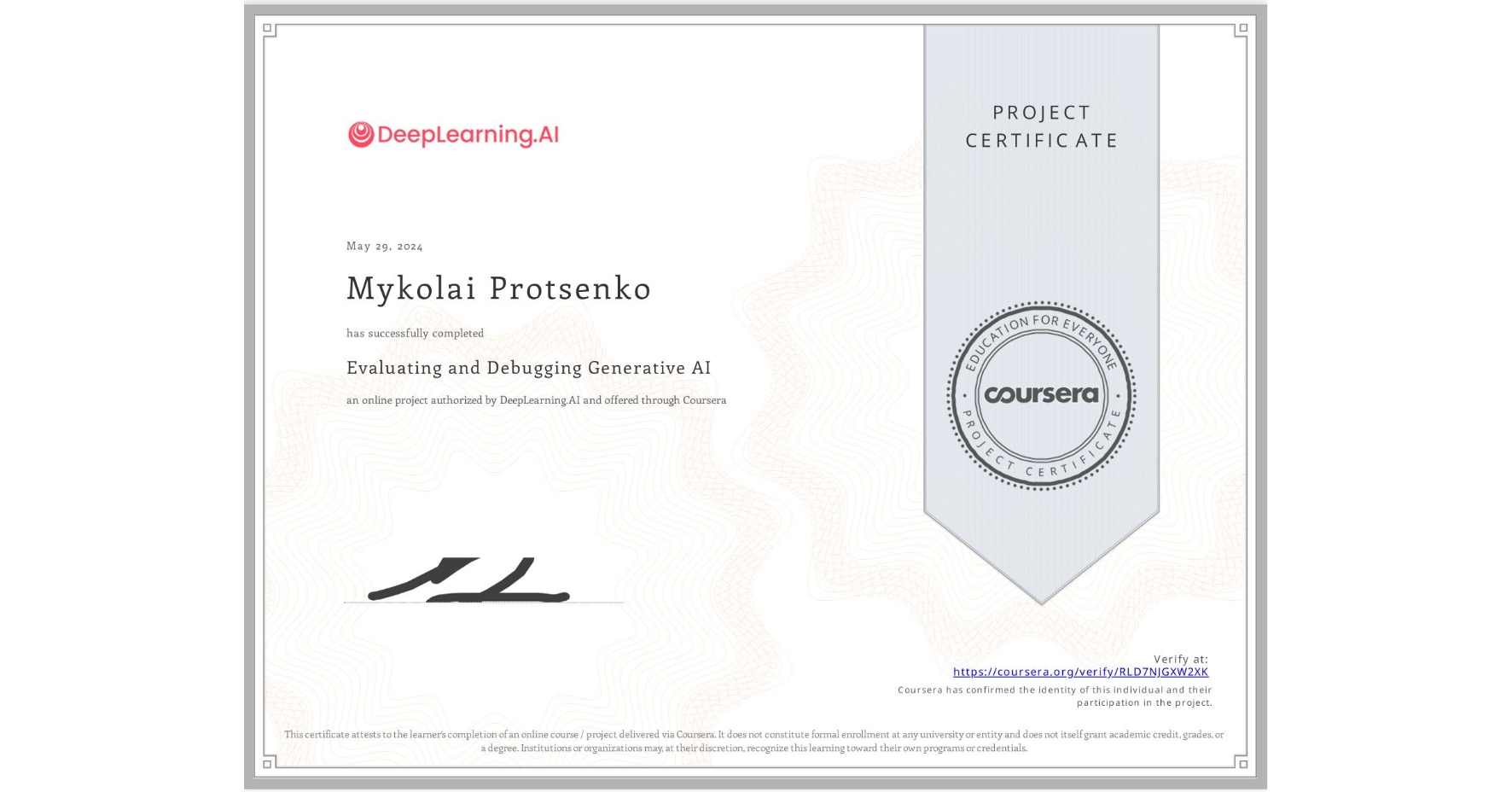 View certificate for Mykolai Protsenko, Evaluating and Debugging Generative AI, an online non-credit course authorized by DeepLearning.AI and offered through Coursera