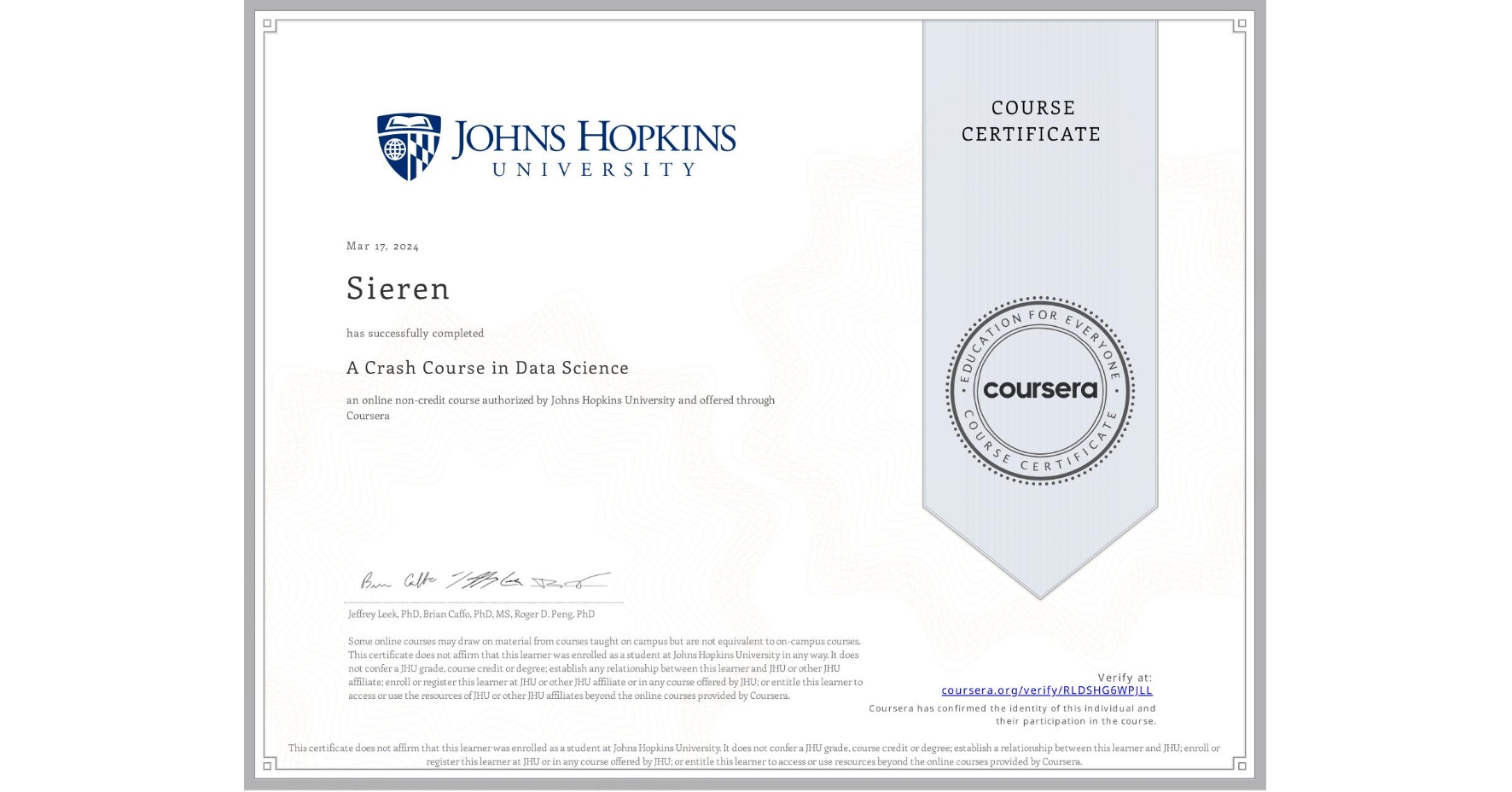 View certificate for Sieren , A Crash Course in Data Science, an online non-credit course authorized by Johns Hopkins University and offered through Coursera