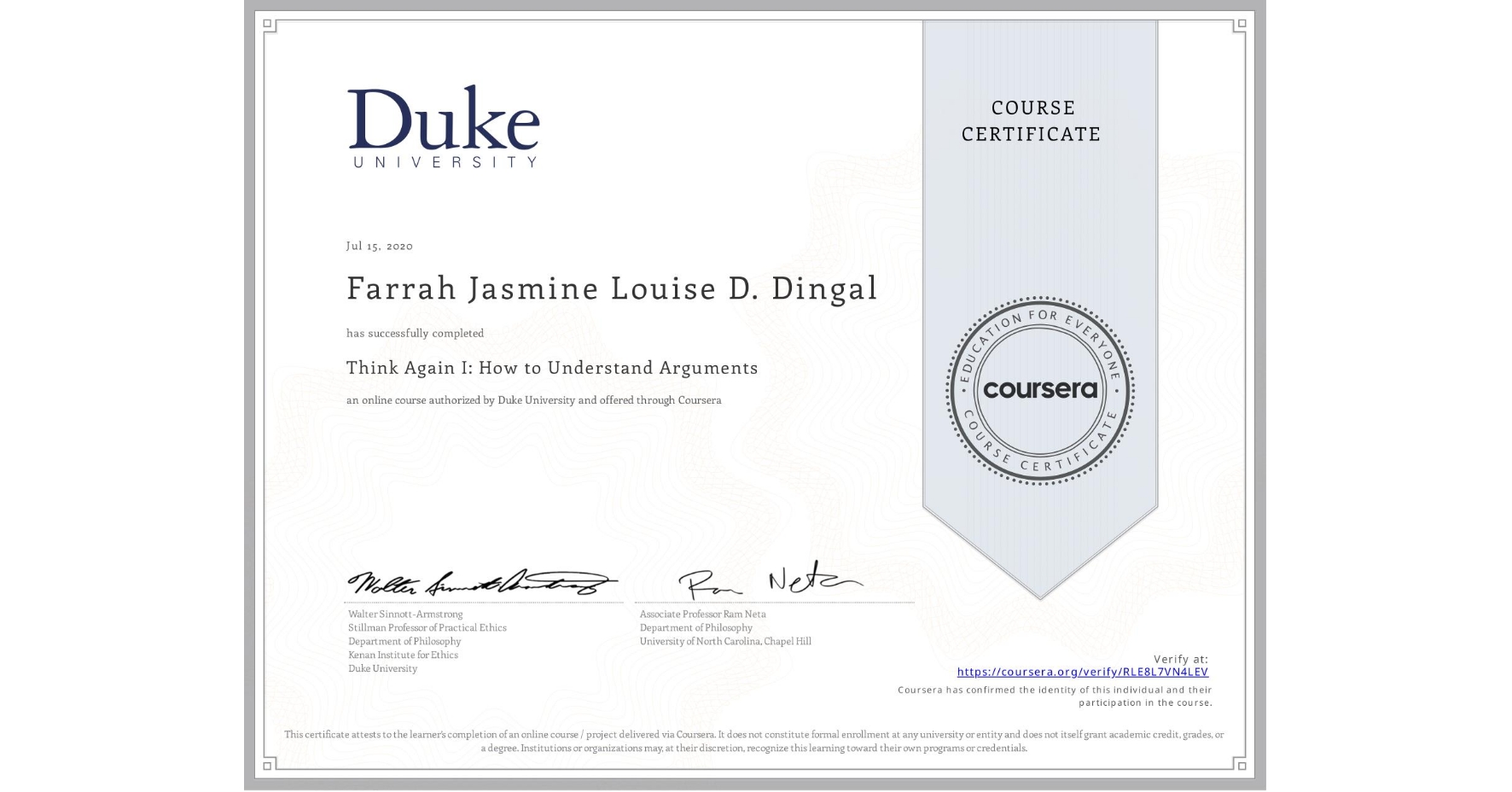 View certificate for Farrah Jasmine Louise D. Dingal, Think Again I: How to Understand Arguments, an online non-credit course authorized by Duke University and offered through Coursera