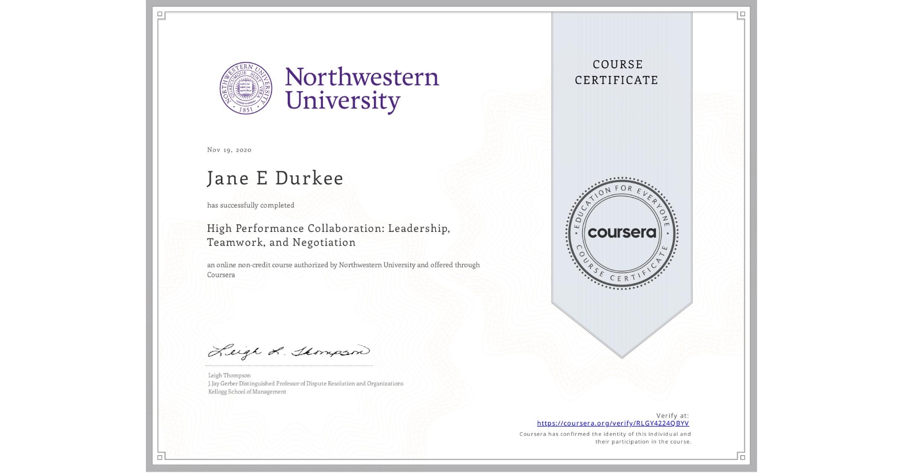View certificate for Jane E Durkee, High Performance Collaboration: Leadership, Teamwork, and Negotiation, an online non-credit course authorized by Northwestern University and offered through Coursera