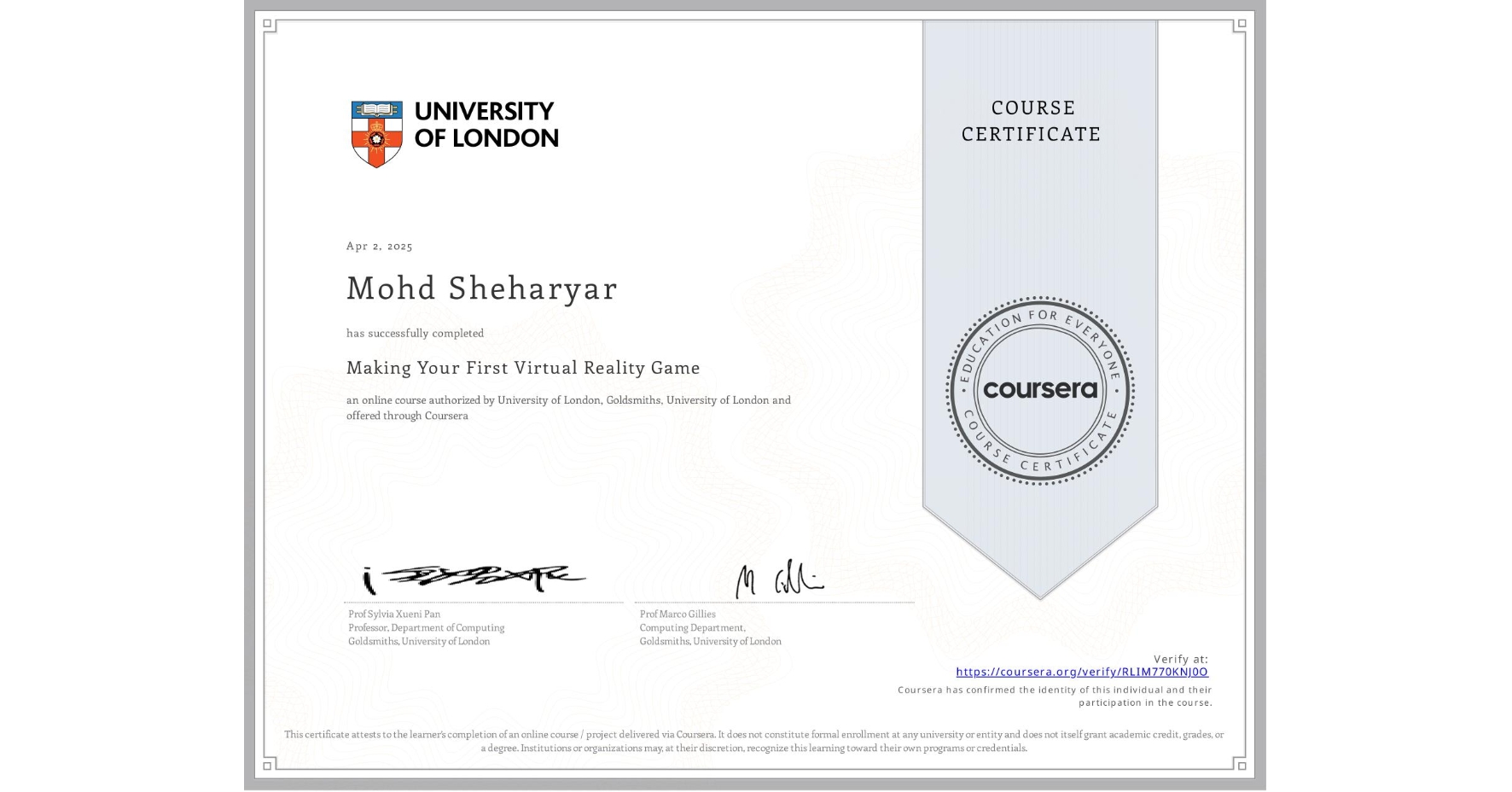 View certificate for Mohd Sheharyar, Making Your First Virtual Reality Game, an online non-credit course authorized by University of London & Goldsmiths, University of London and offered through Coursera